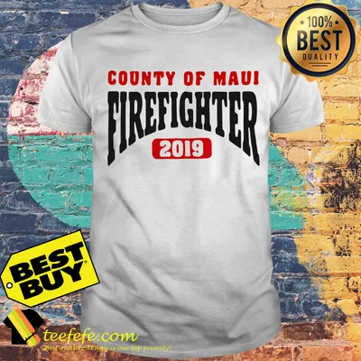 County of maui firefighter 2019 shirt