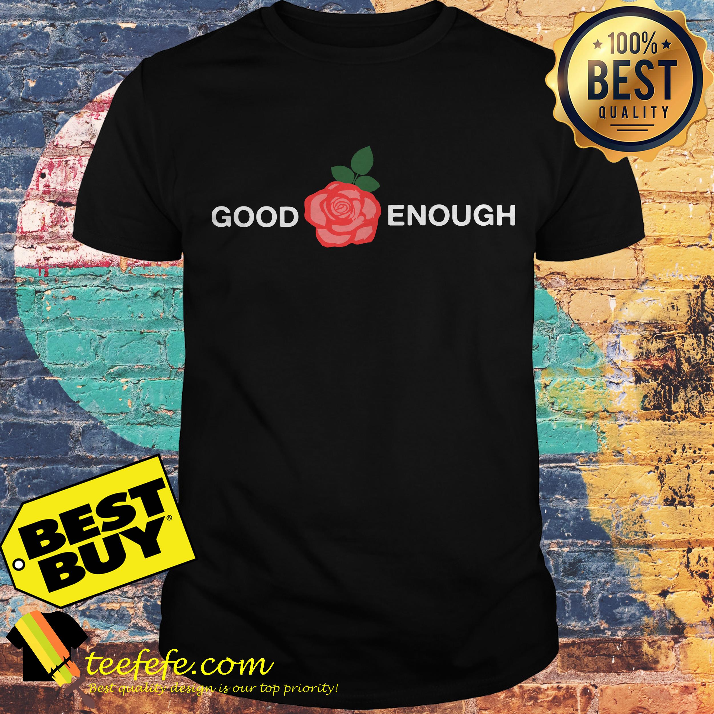 Good enough rose shirt