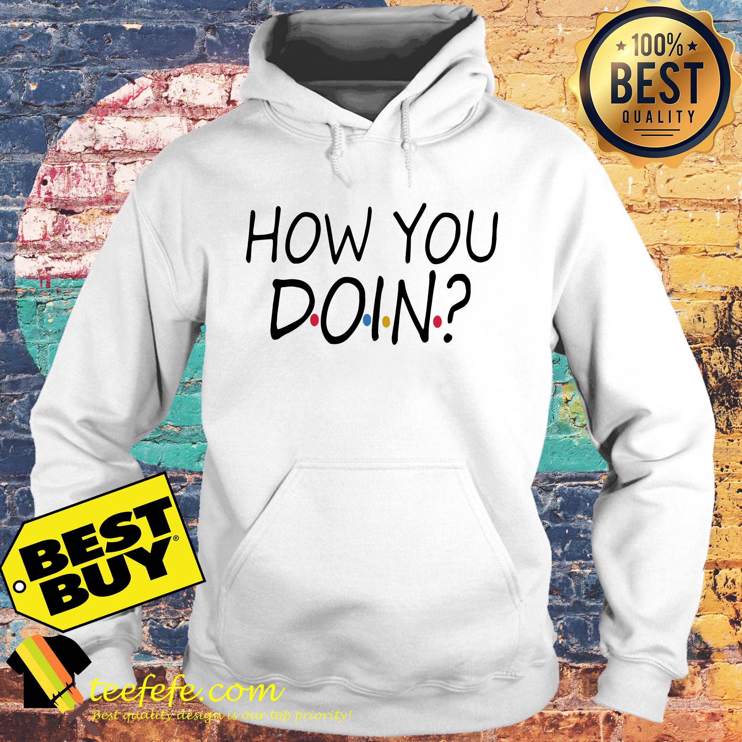 How you doin HOODIE