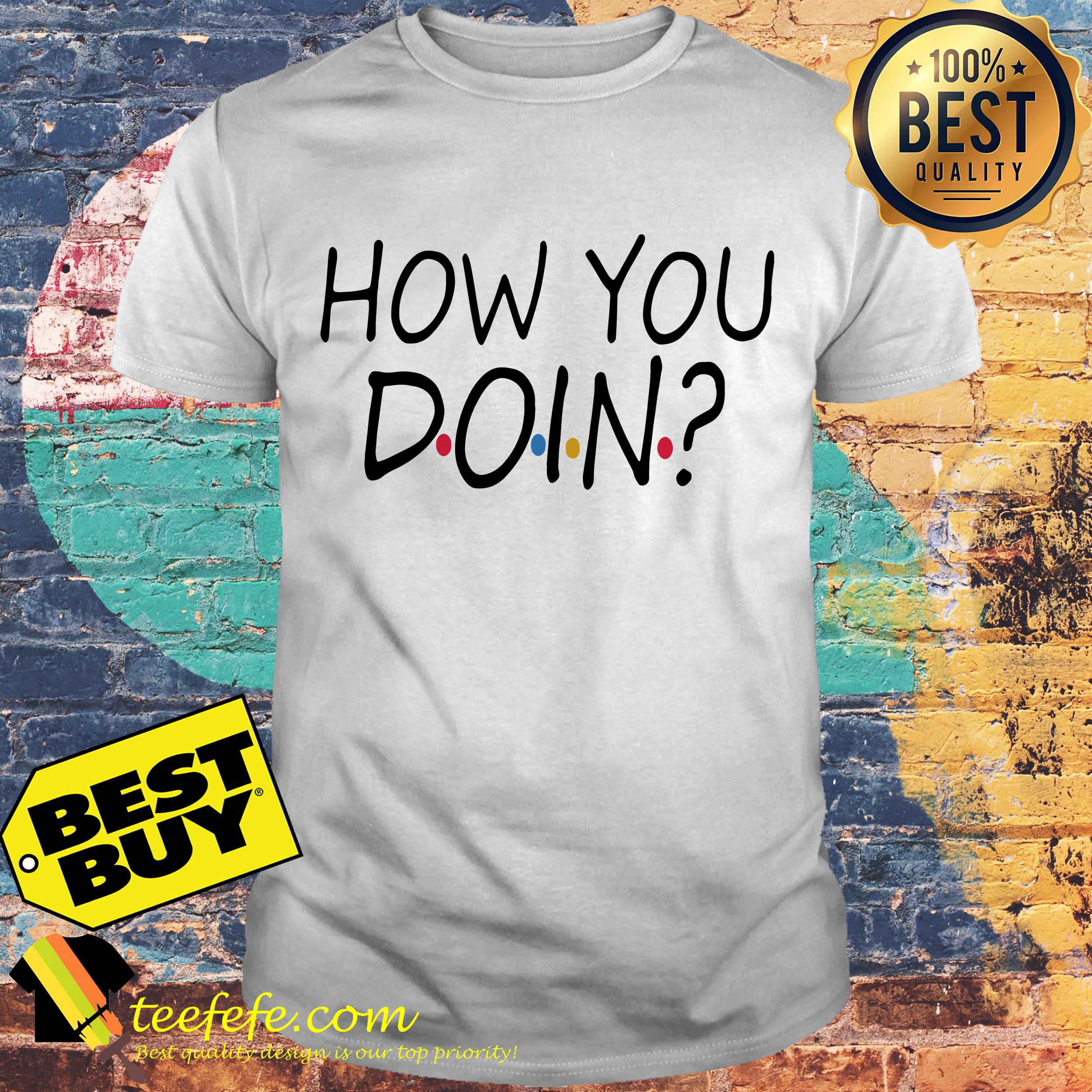 How you doin shirt