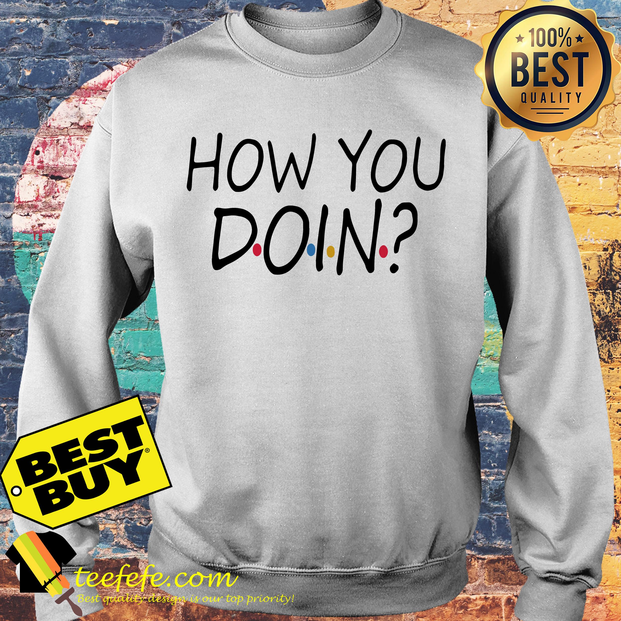 How you doin sweatshirt