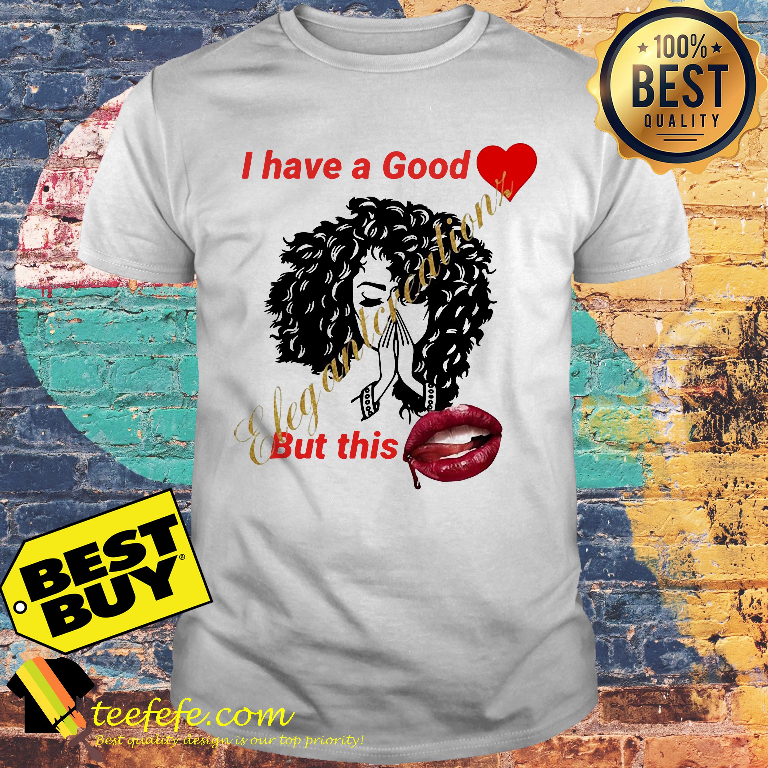 I have a good love elegant creations but this shirt