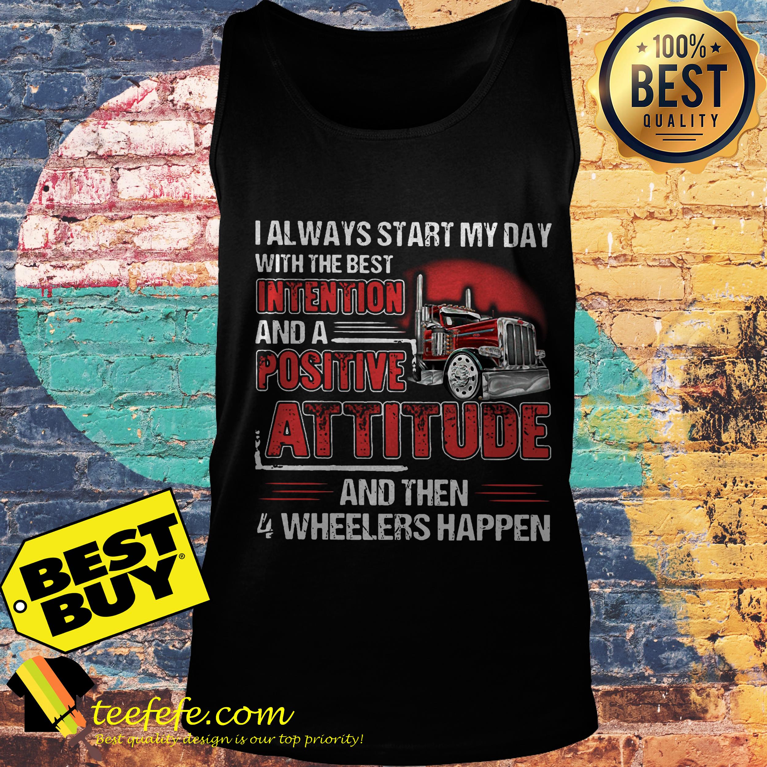 I Start Day With Best Intention Then 4 Wheelers Happen tank top