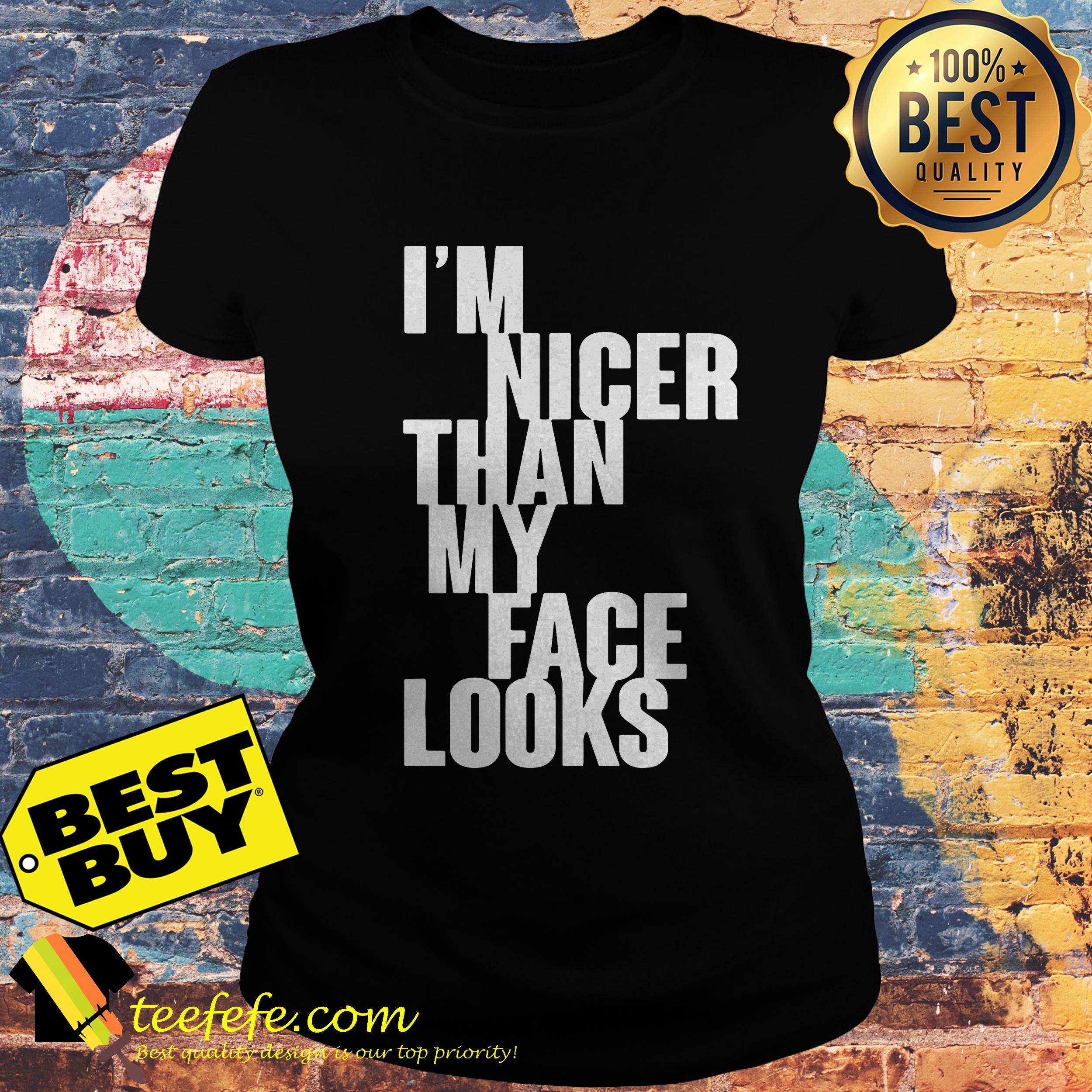 I'm Nicer Than My Face Looks ladies tee