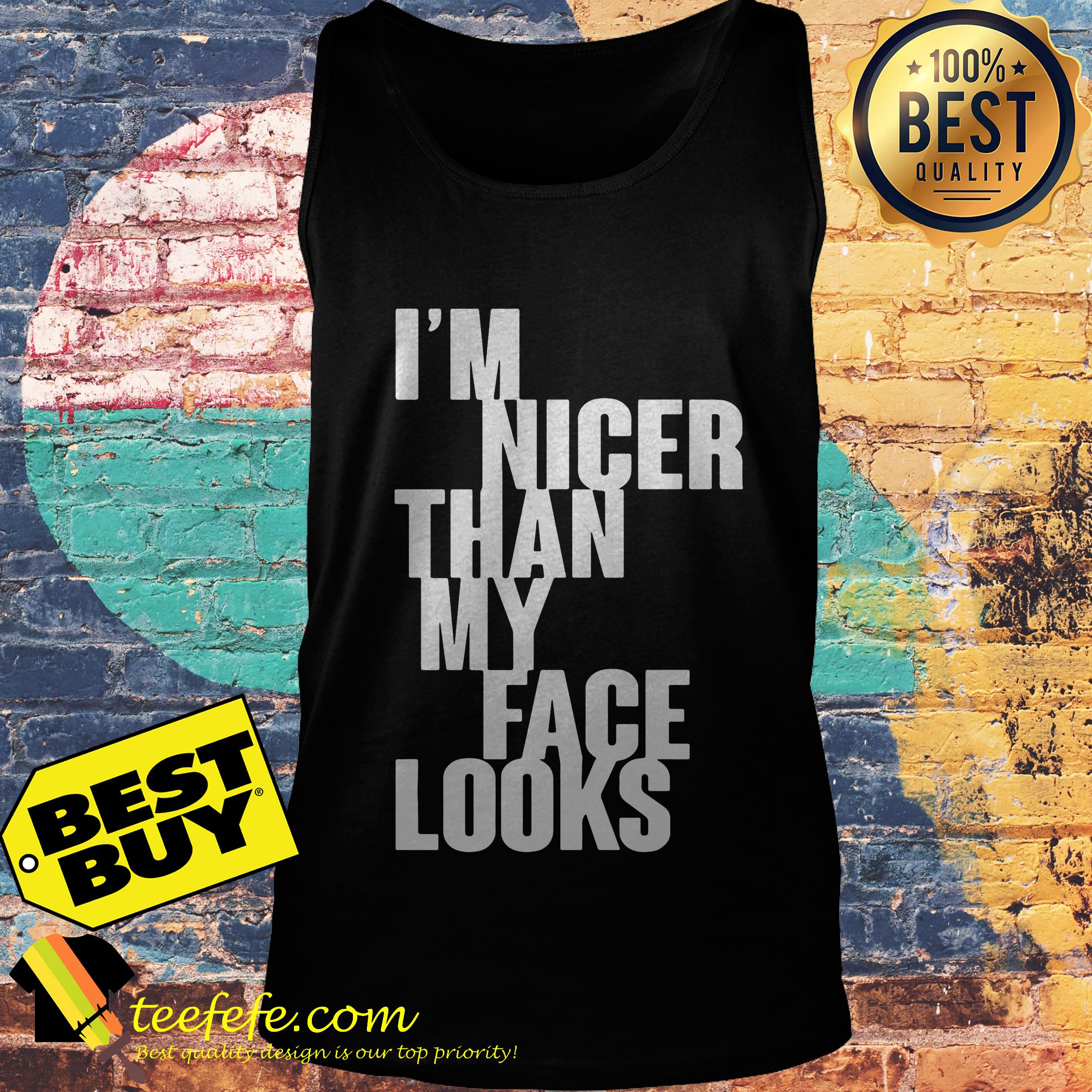I'm Nicer Than My Face Looks tank top