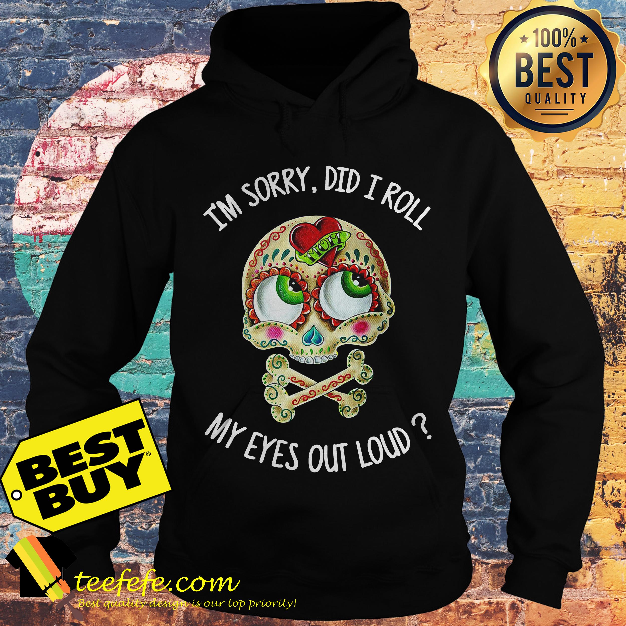 I'm sorry did I roll my eyes out loud skullcap hoodie