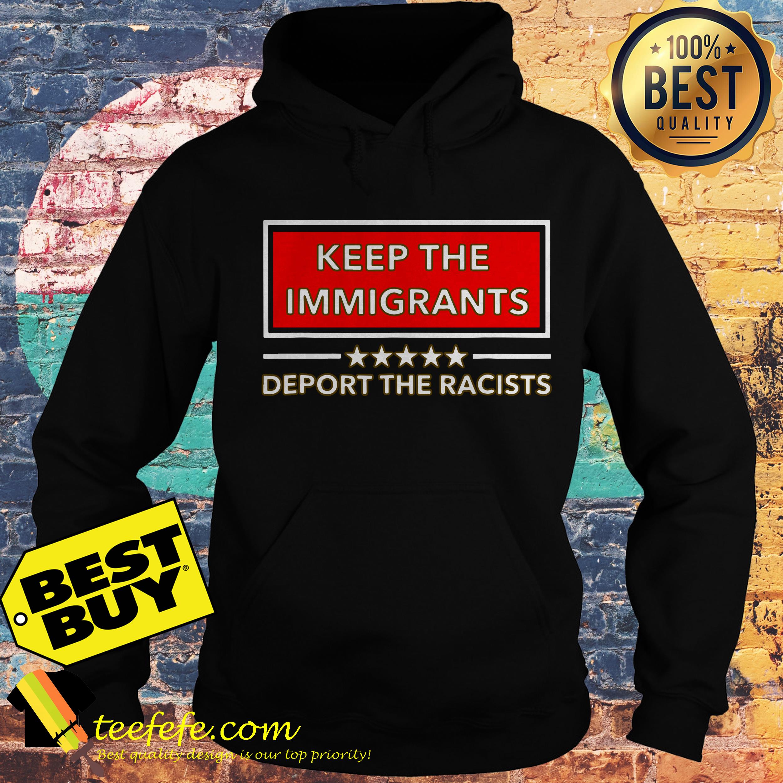 Keep the immigrants deport the racists hoodie