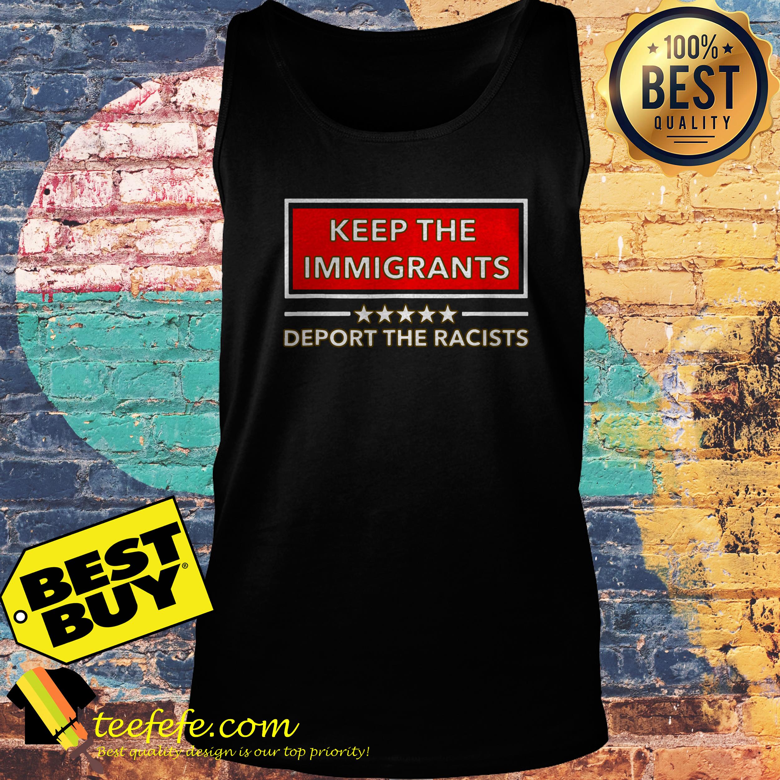 Keep the immigrants deport the racists tank top