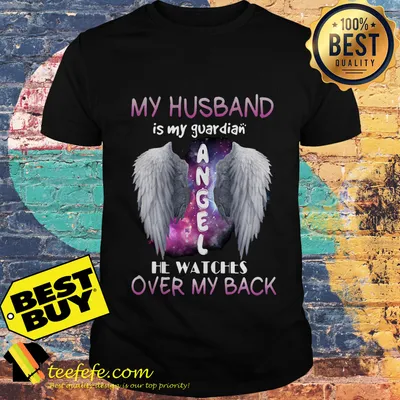 My husband is my guardian angel it watches over my back angel wings shirt