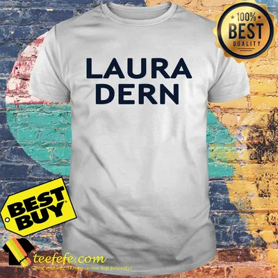 Official Laura Dern shirt