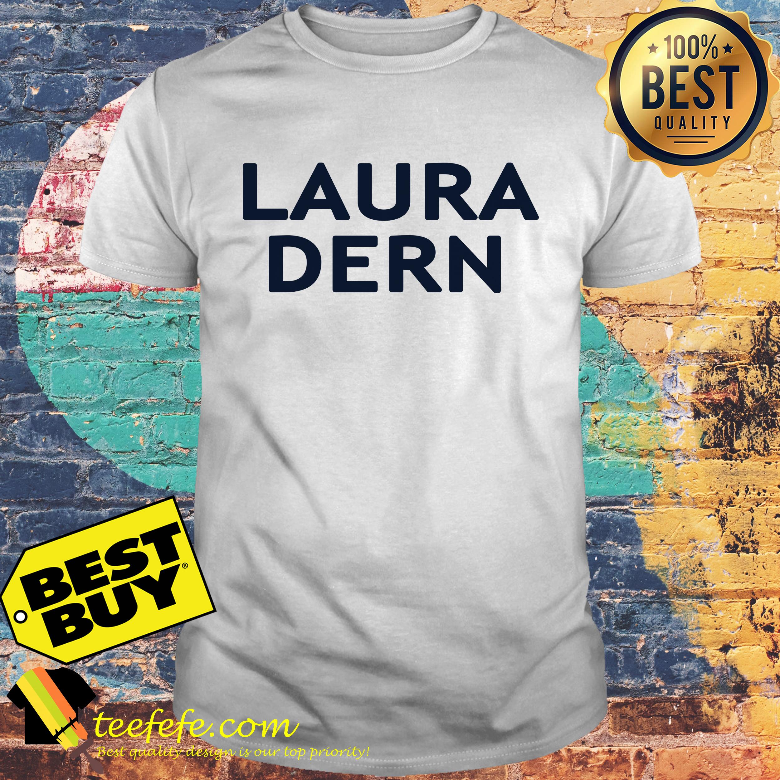 Official Laura Dern shirt
