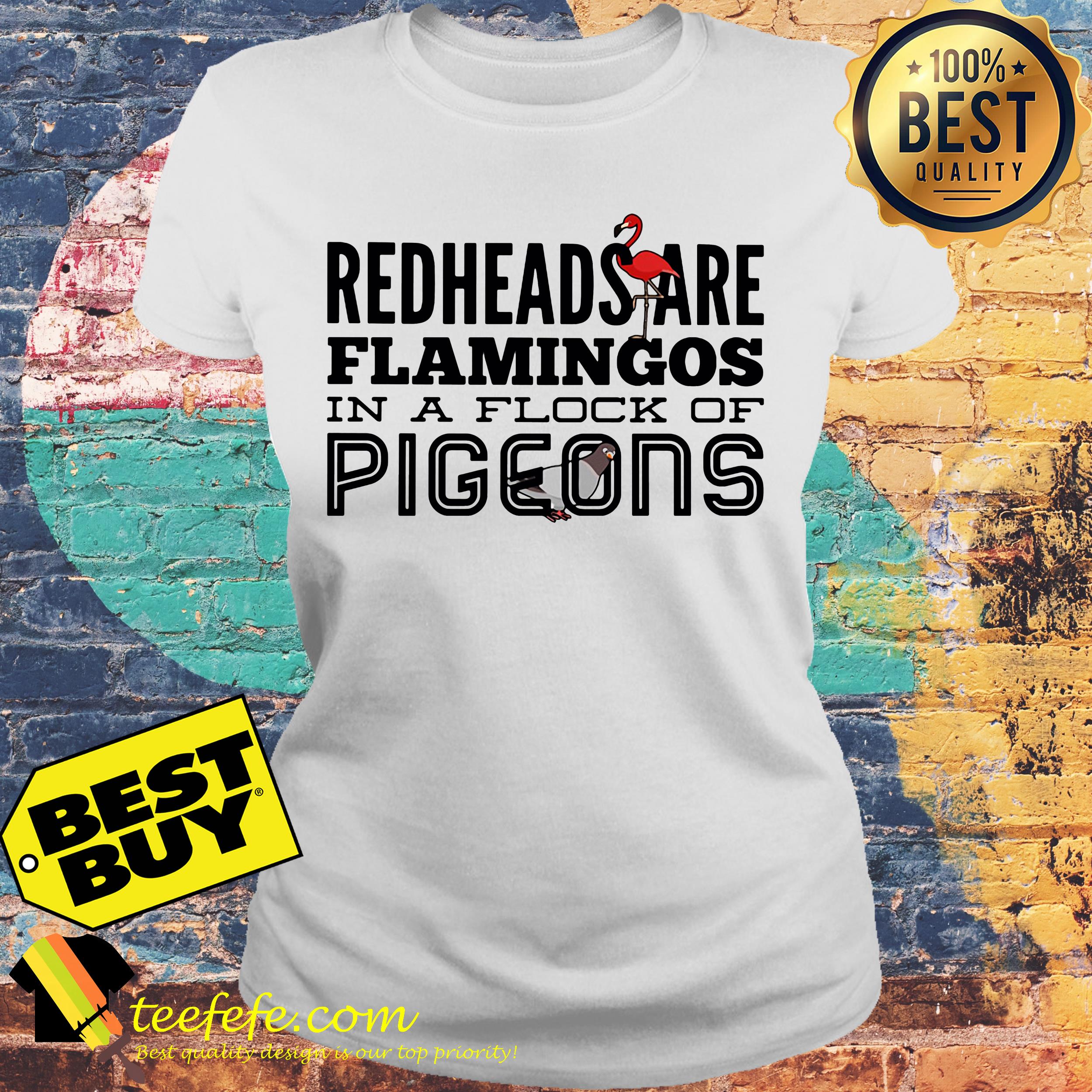 Redheads are Flamingos in a flock of pigeons ladies tee