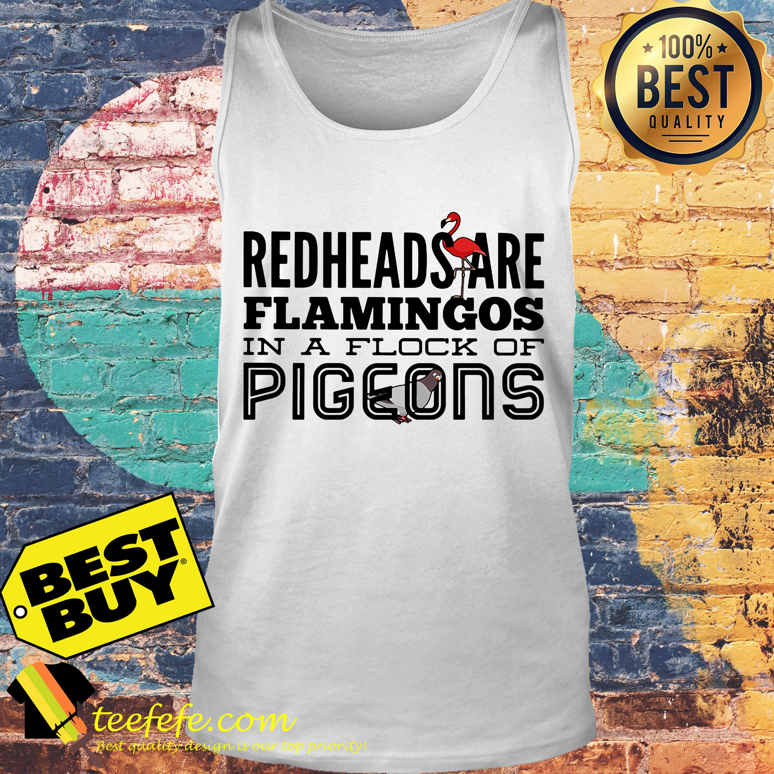 Redheads are Flamingos in a flock of pigeons tank-top