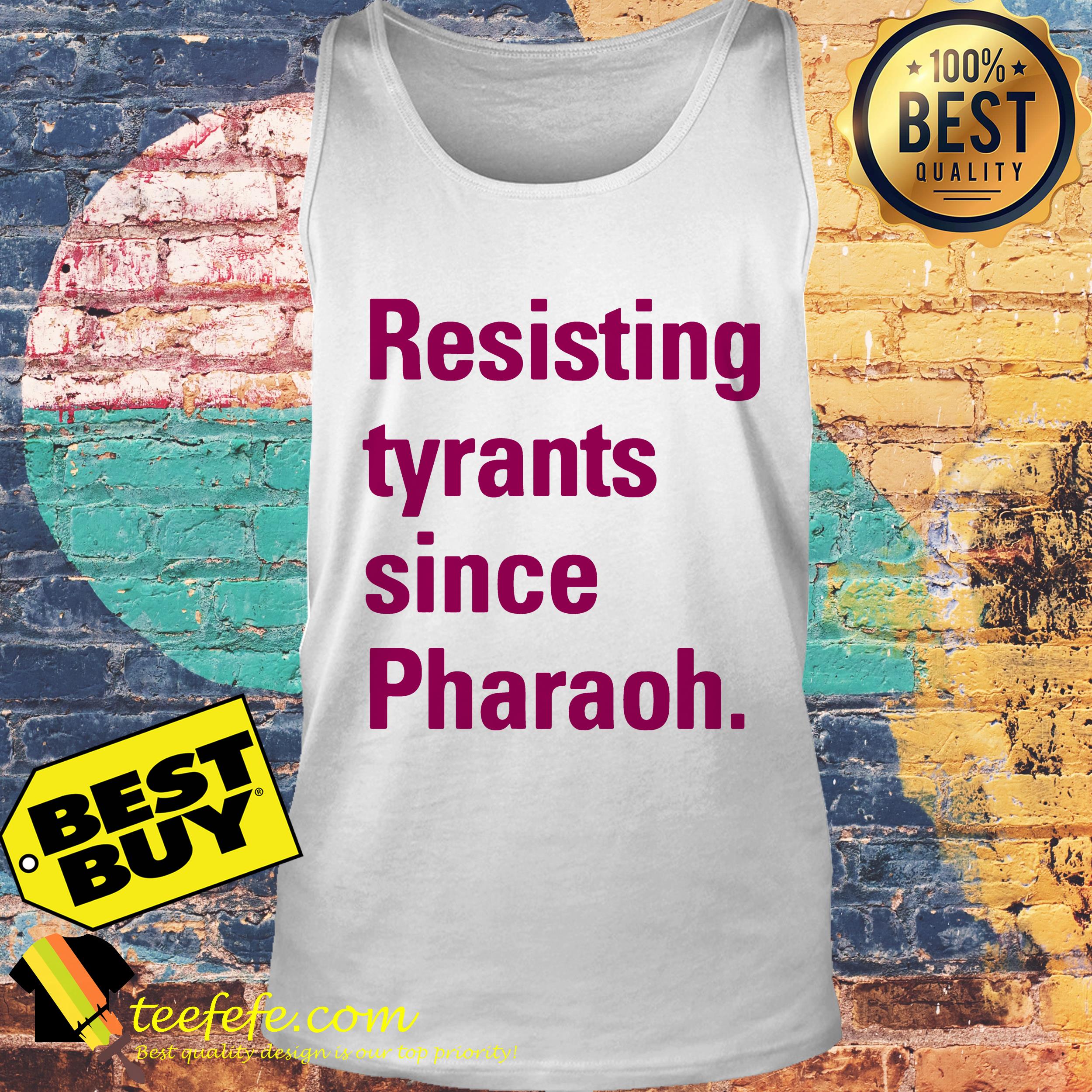 Resisting tyranny since pharaoh tank top