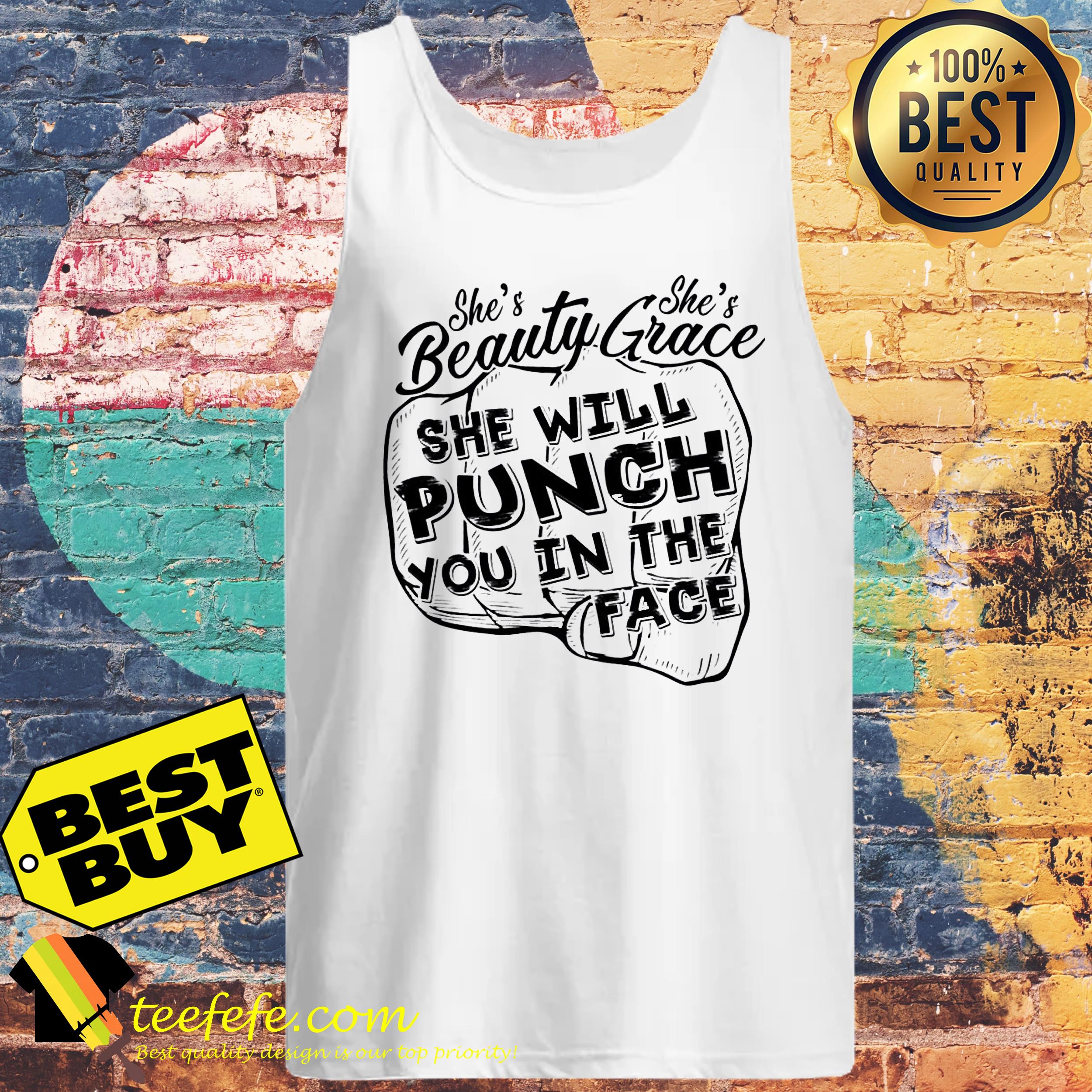 She’s beautiful she’s grace she will punch you in the face tank top