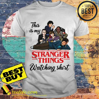 This is My stranger things watching shirt