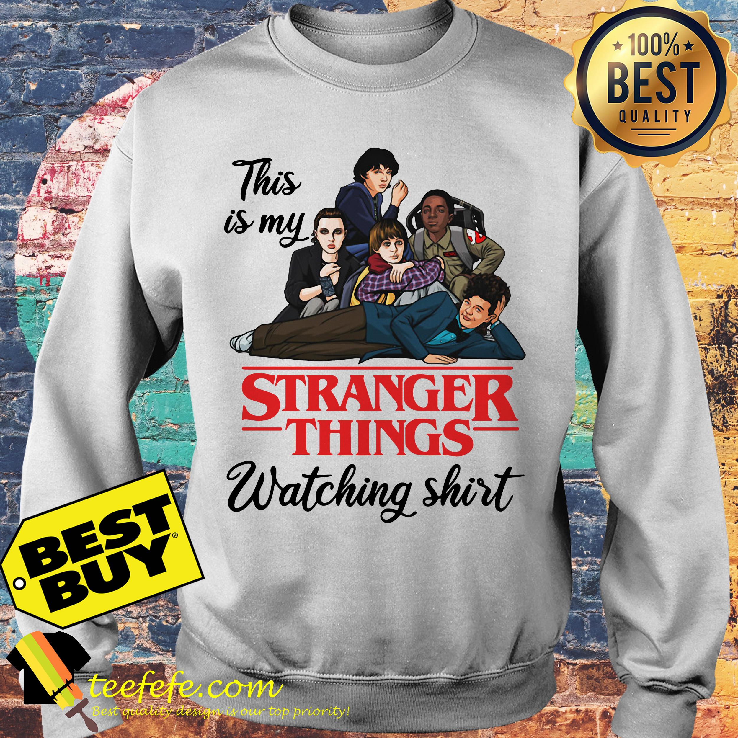 This is My stranger things watching sweatshirt
