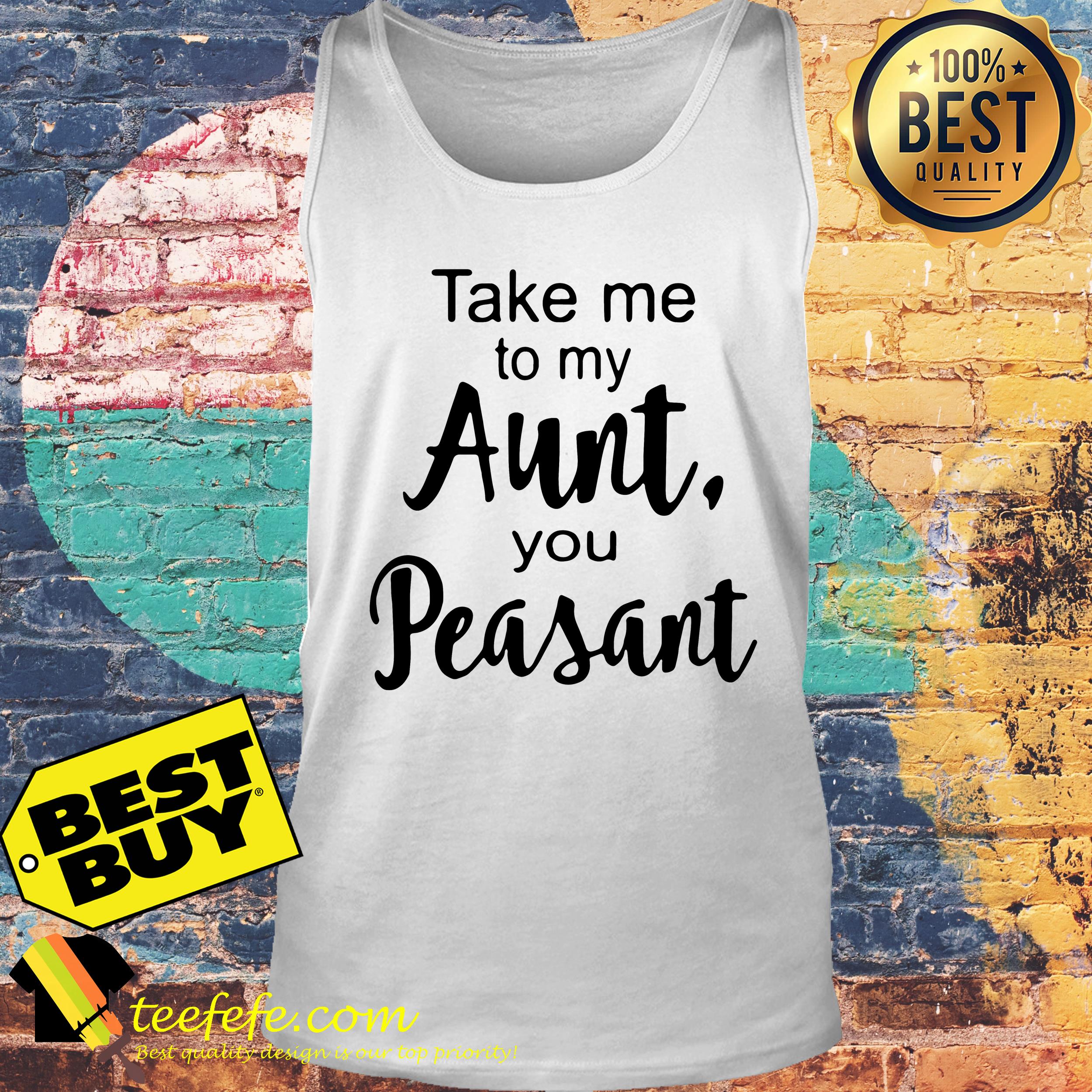Take me to my Aunt, you Peasant tank top