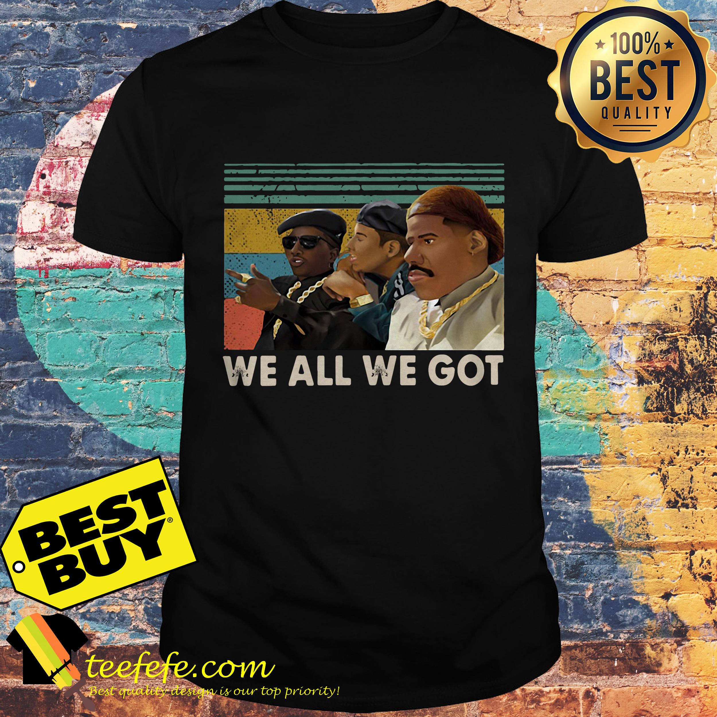 The Plan New Jack City We all we got vintage shirt