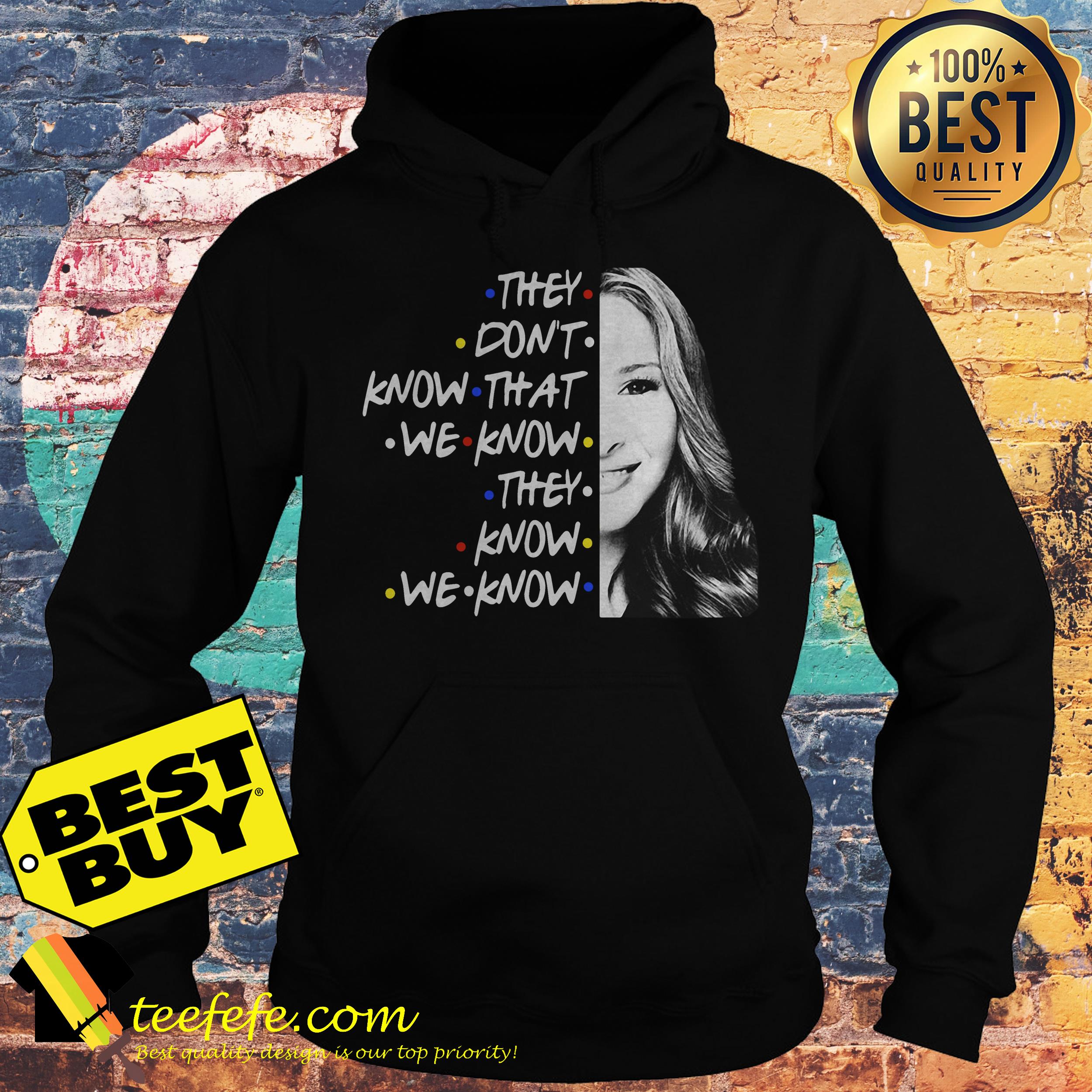 They don’t know that we know they know we know hoodie