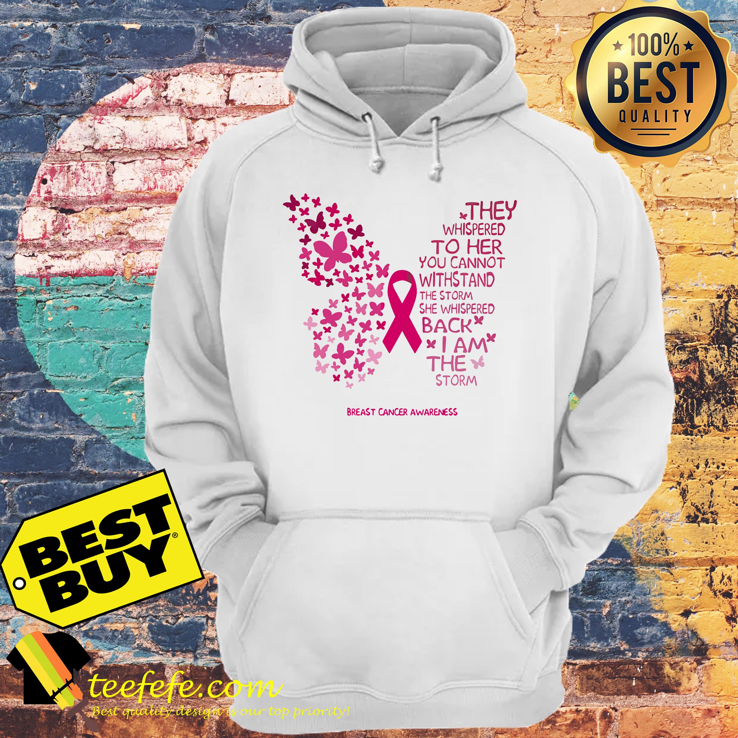 They Whispered To Her You Can't Withstand The Storm She Whispered Back sweatshirt