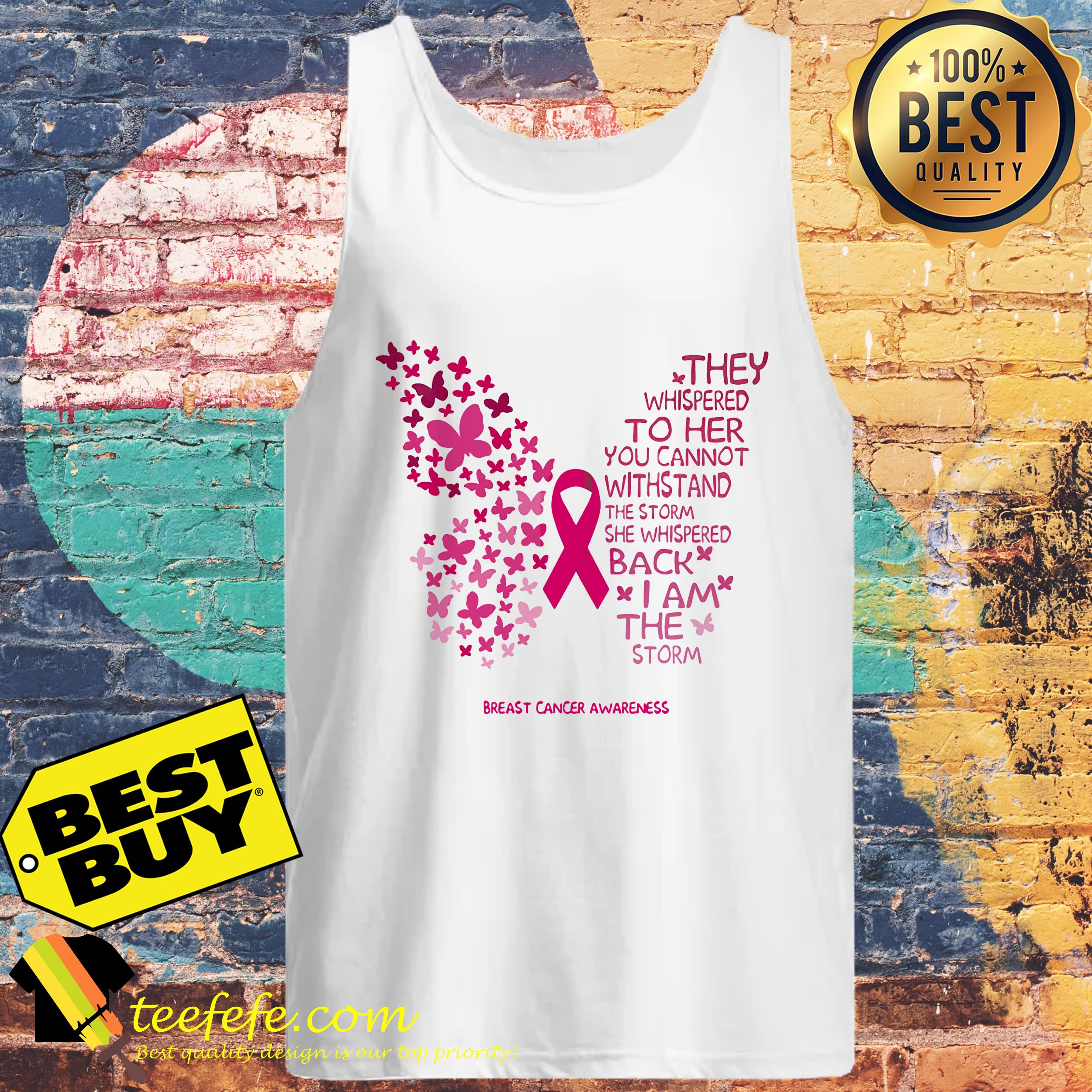 They Whispered To Her You Can't Withstand The Storm She Whispered Back tank top