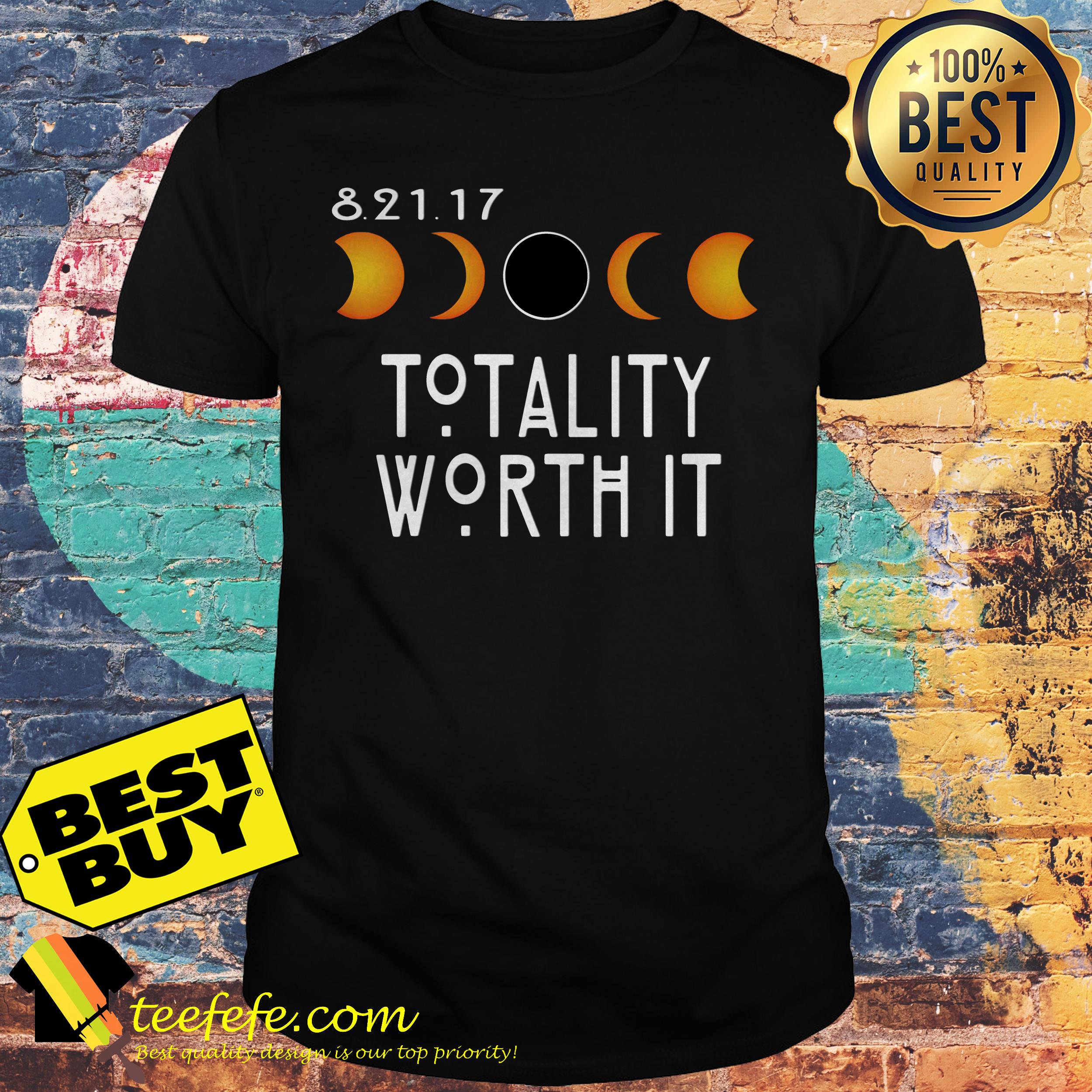 Totality Worth It Funny Total Solar Eclipse 8.21.2017 shirt