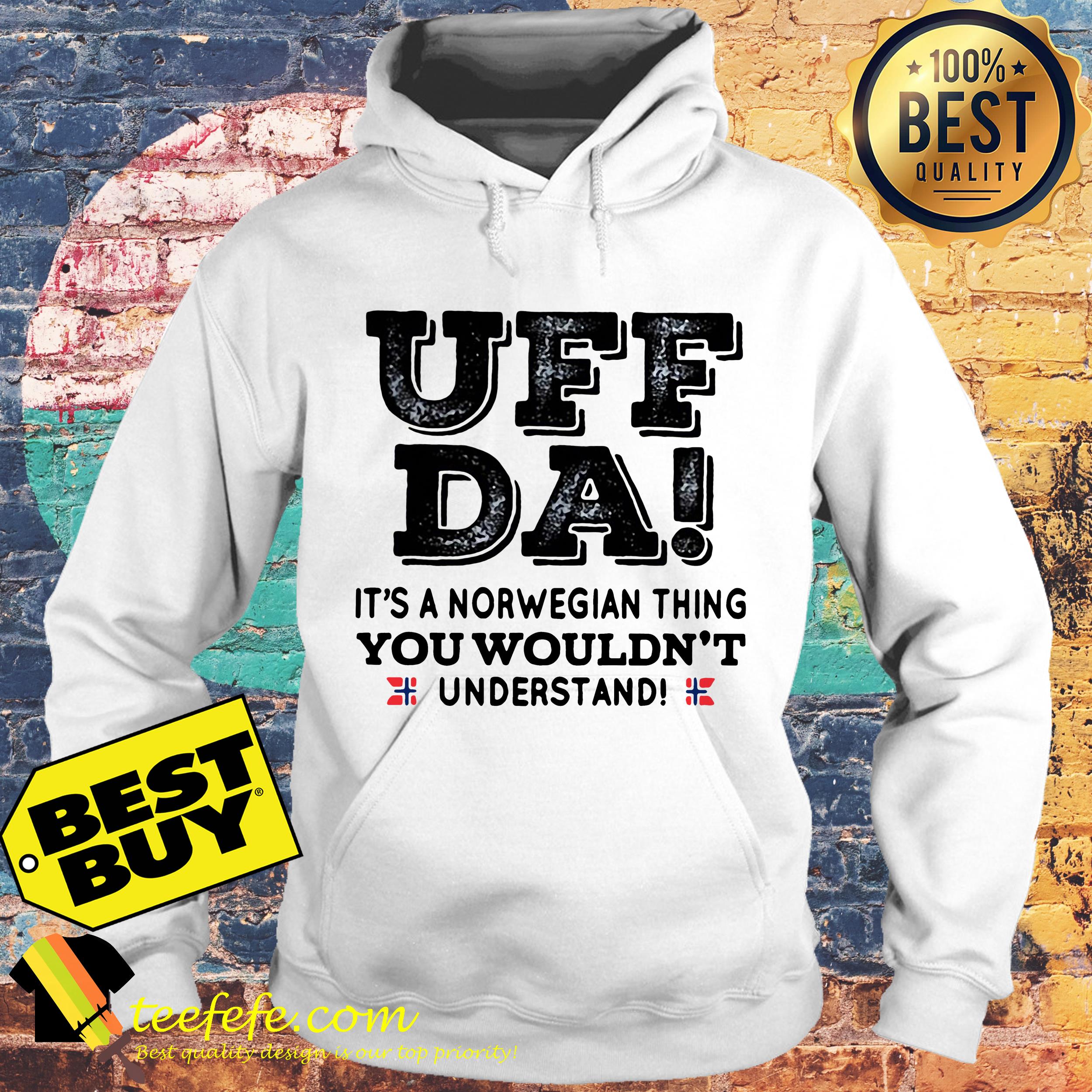 UFF da it's a Norwegian thing you wouldn't understand hoodie