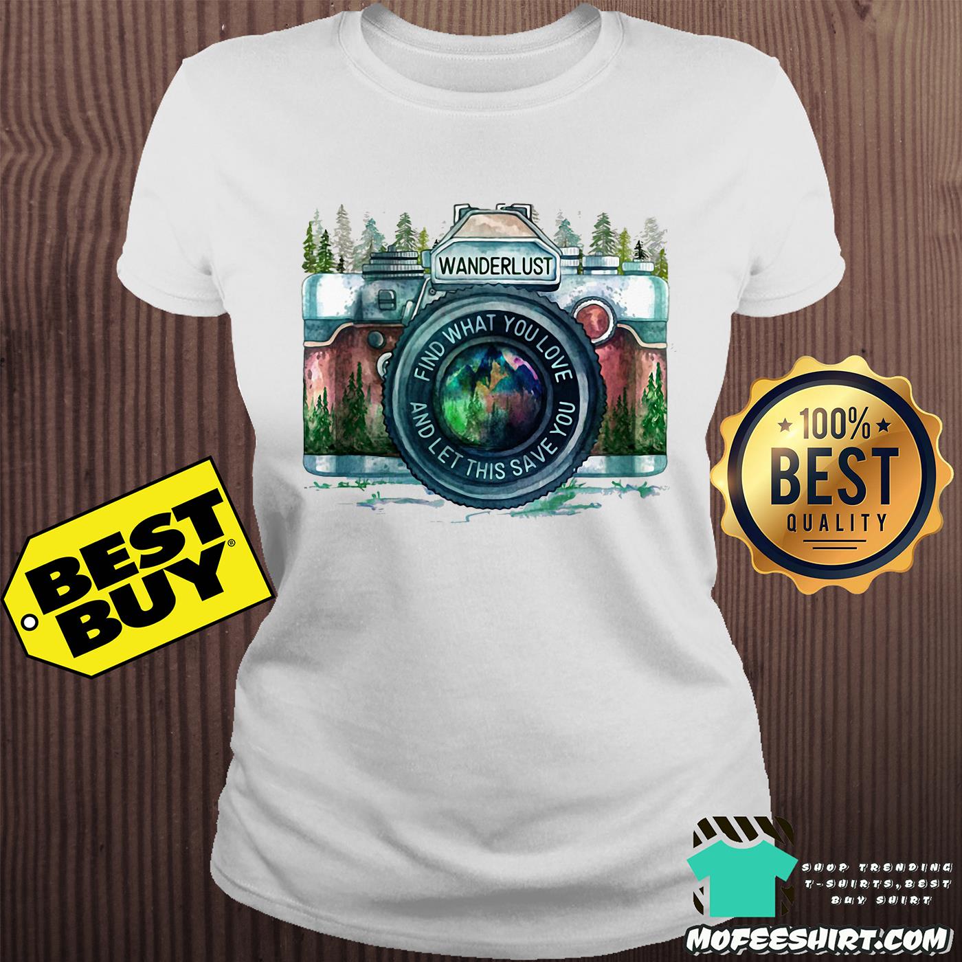 Wanderlust find what you love and let this save you ladies tee
