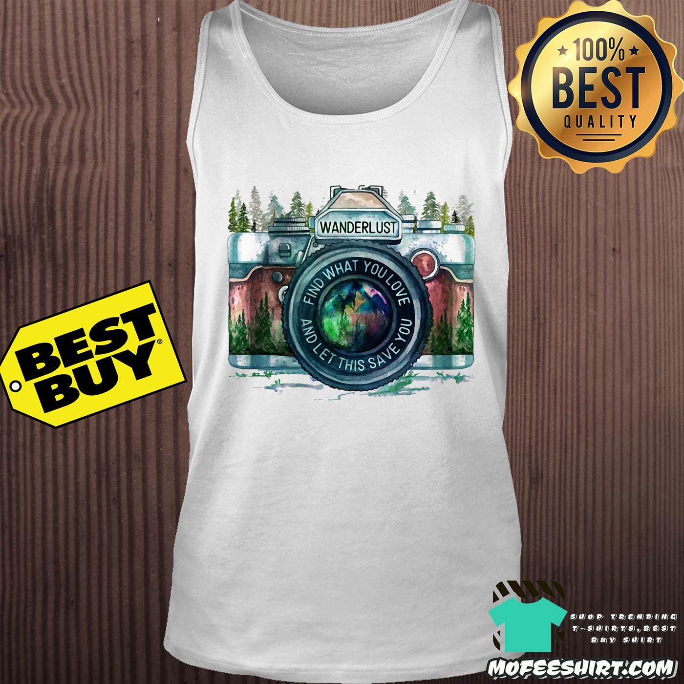 Wanderlust find what you love and let this save you tank top