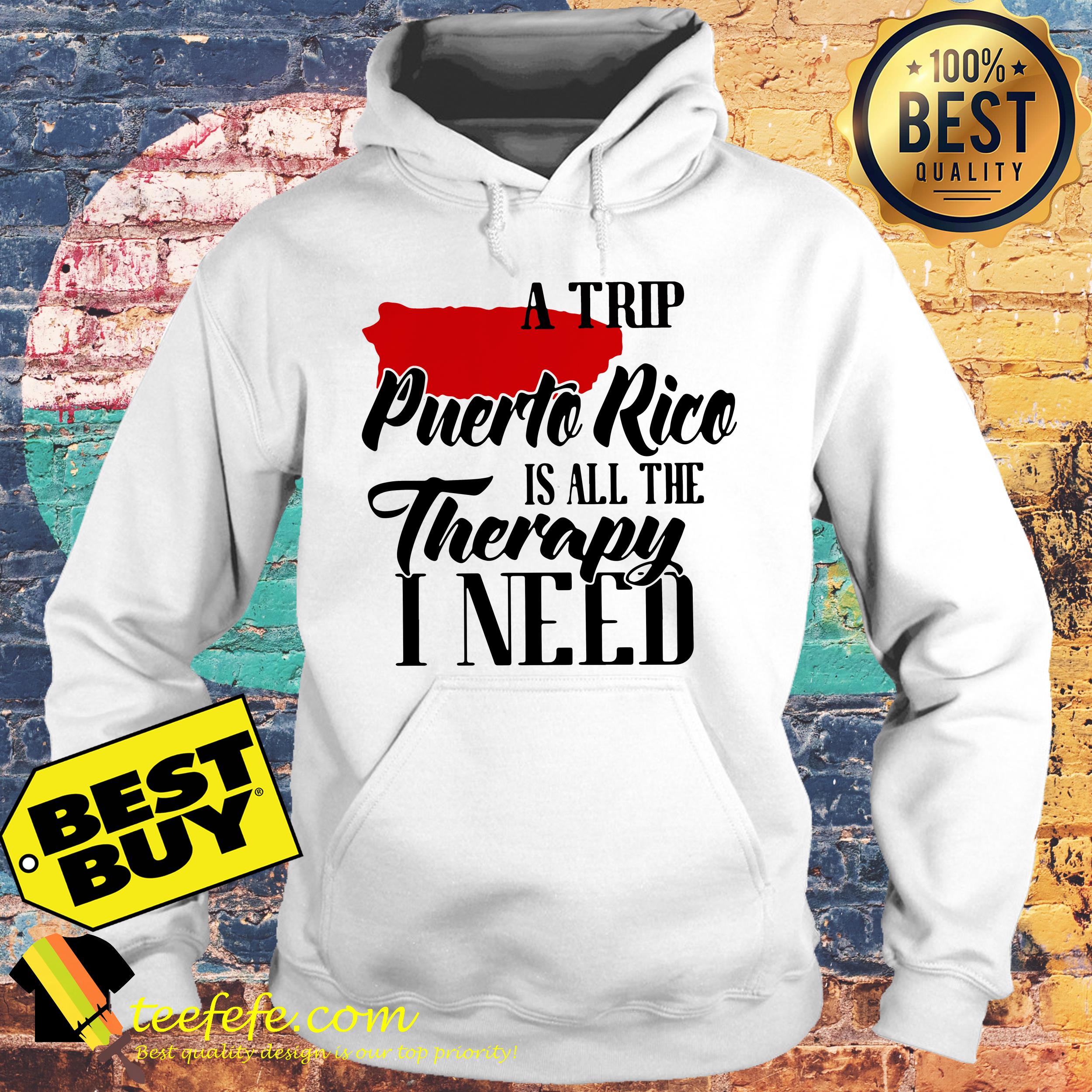 A trip Puerto Rice is all the Therapy I need hoodie