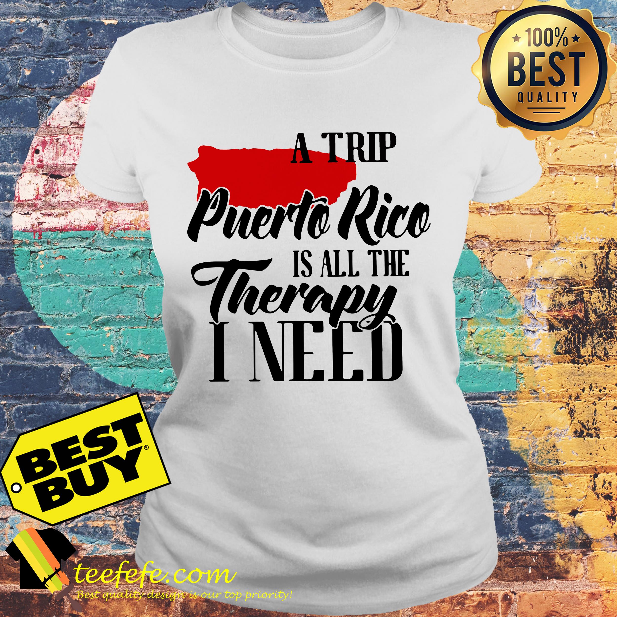 A trip Puerto Rice is all the Therapy I need ladies tee