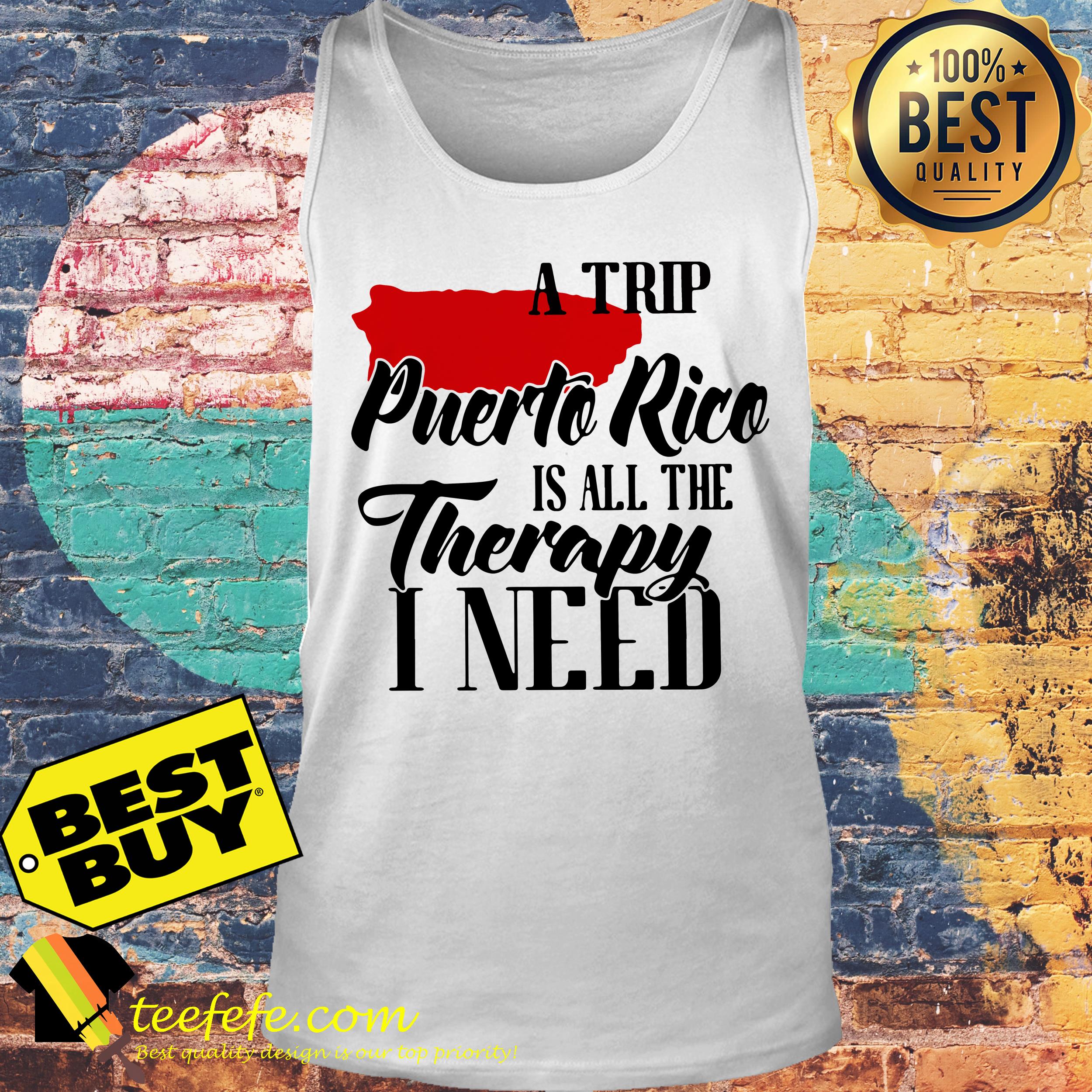 A trip Puerto Rice is all the Therapy I need tank top