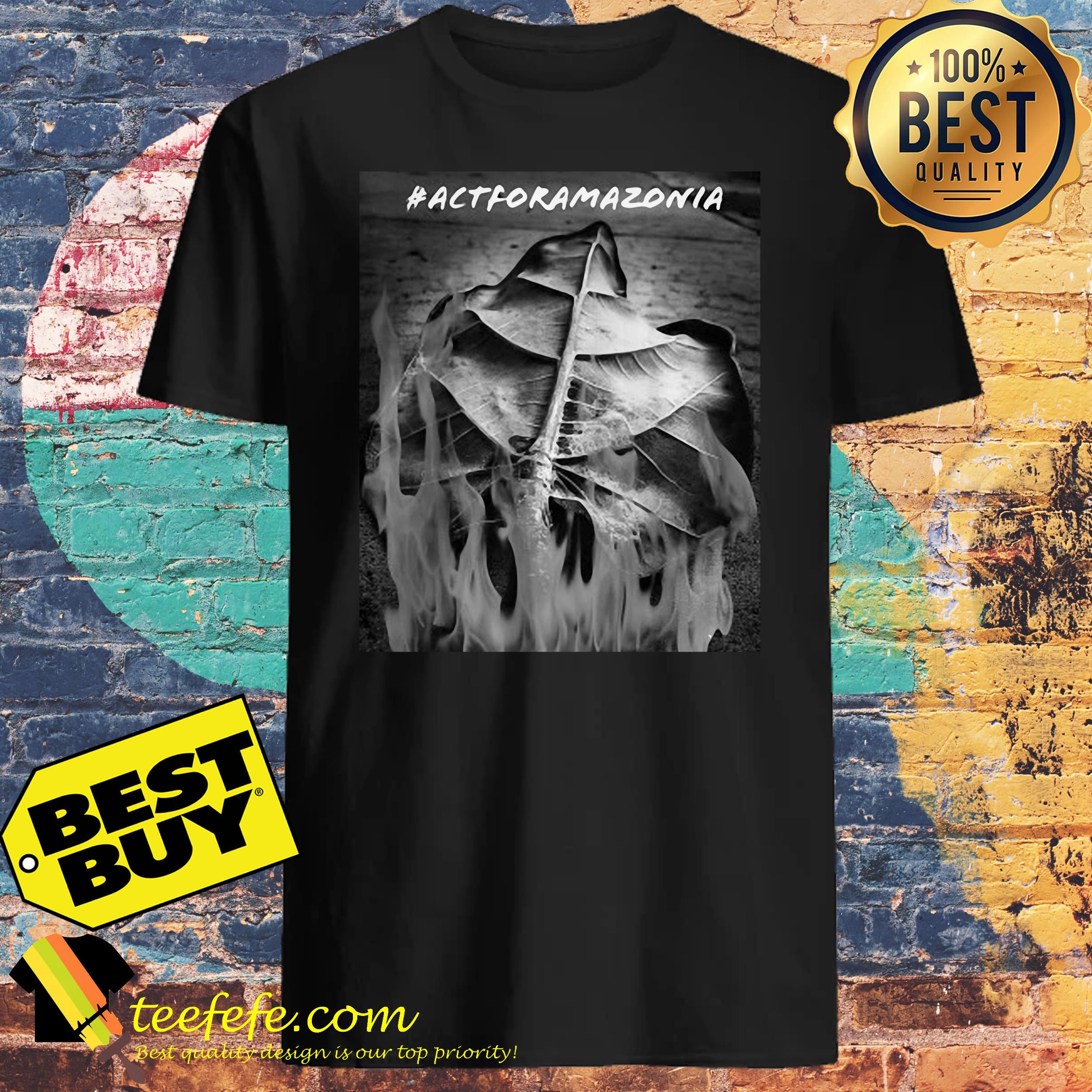 Act For Amazonia Protest Save Amazon Forest shirt
