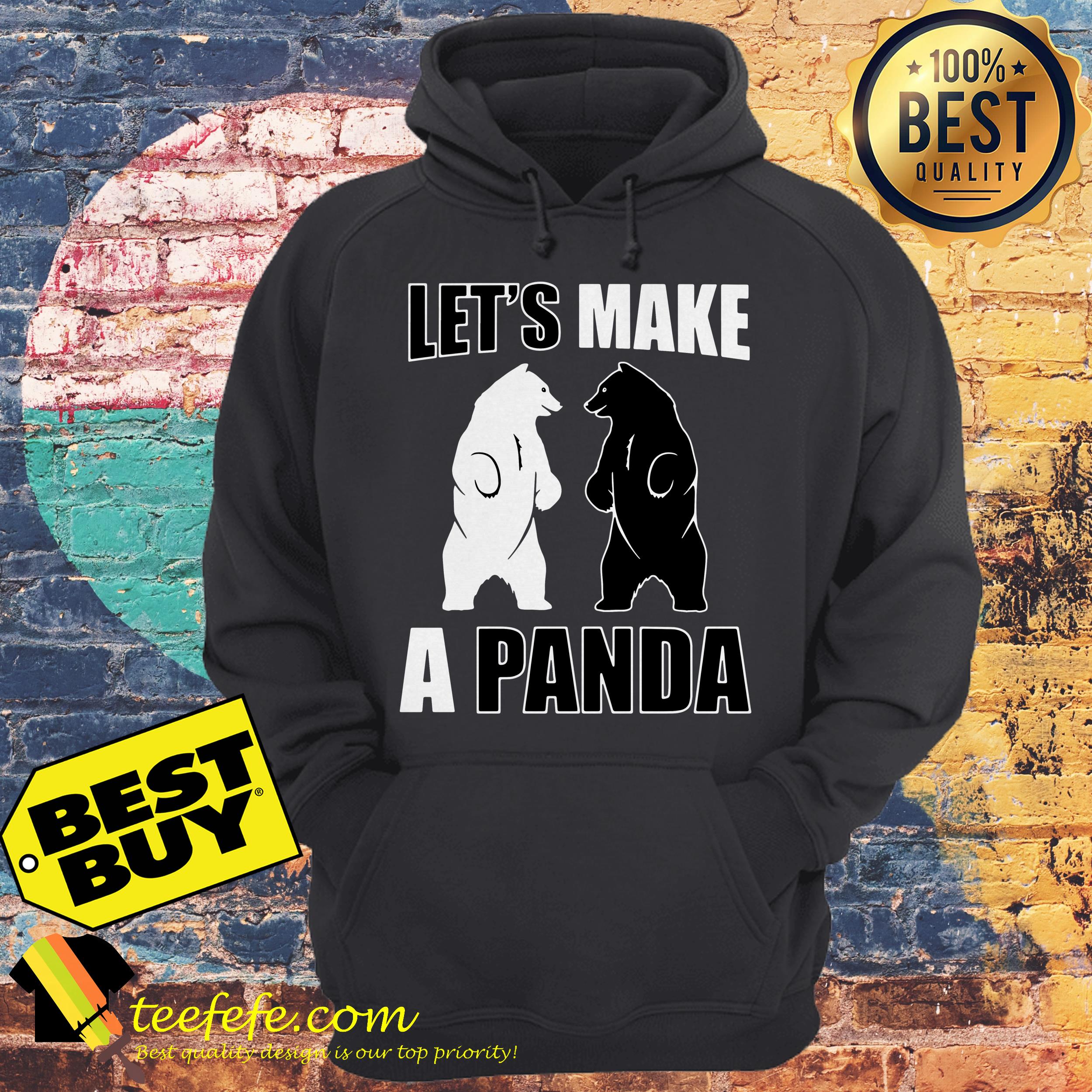 Bear let’s make a panda shirt Bear let’s make a panda hoodie