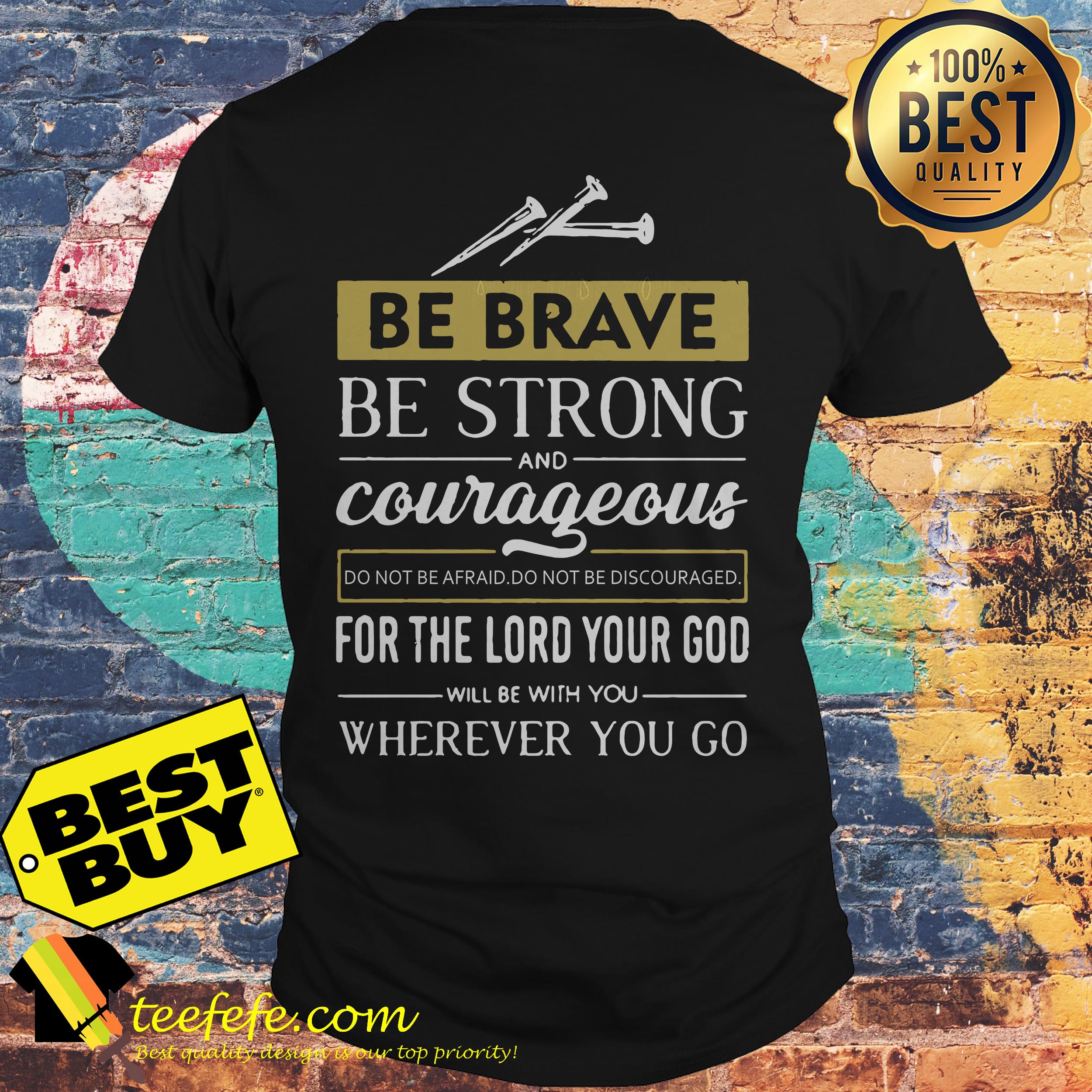 Be Brave be strong and Courageous for the lord your God shirt