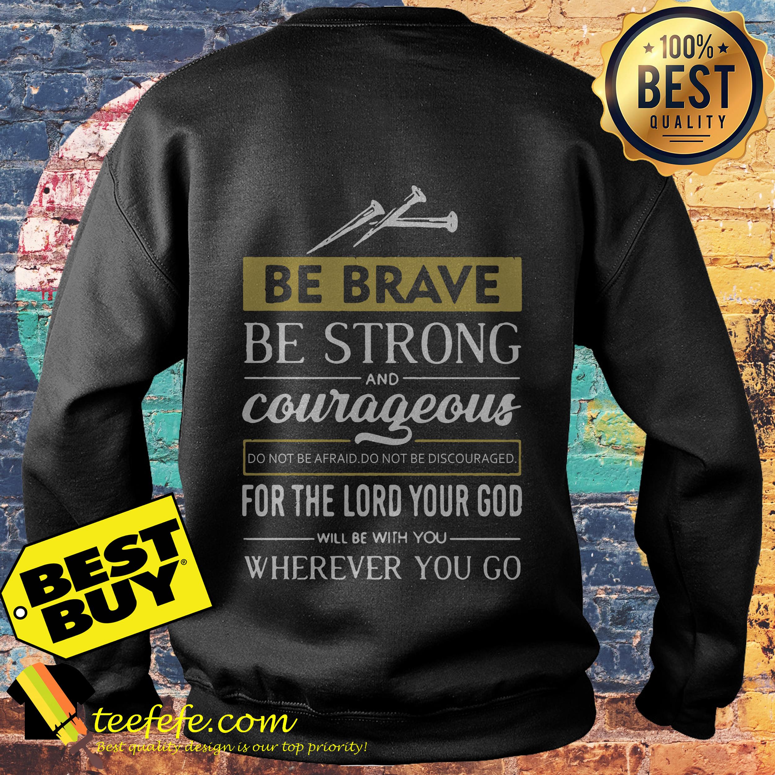Be Brave be strong and Courageous for the lord your God sweatshirt