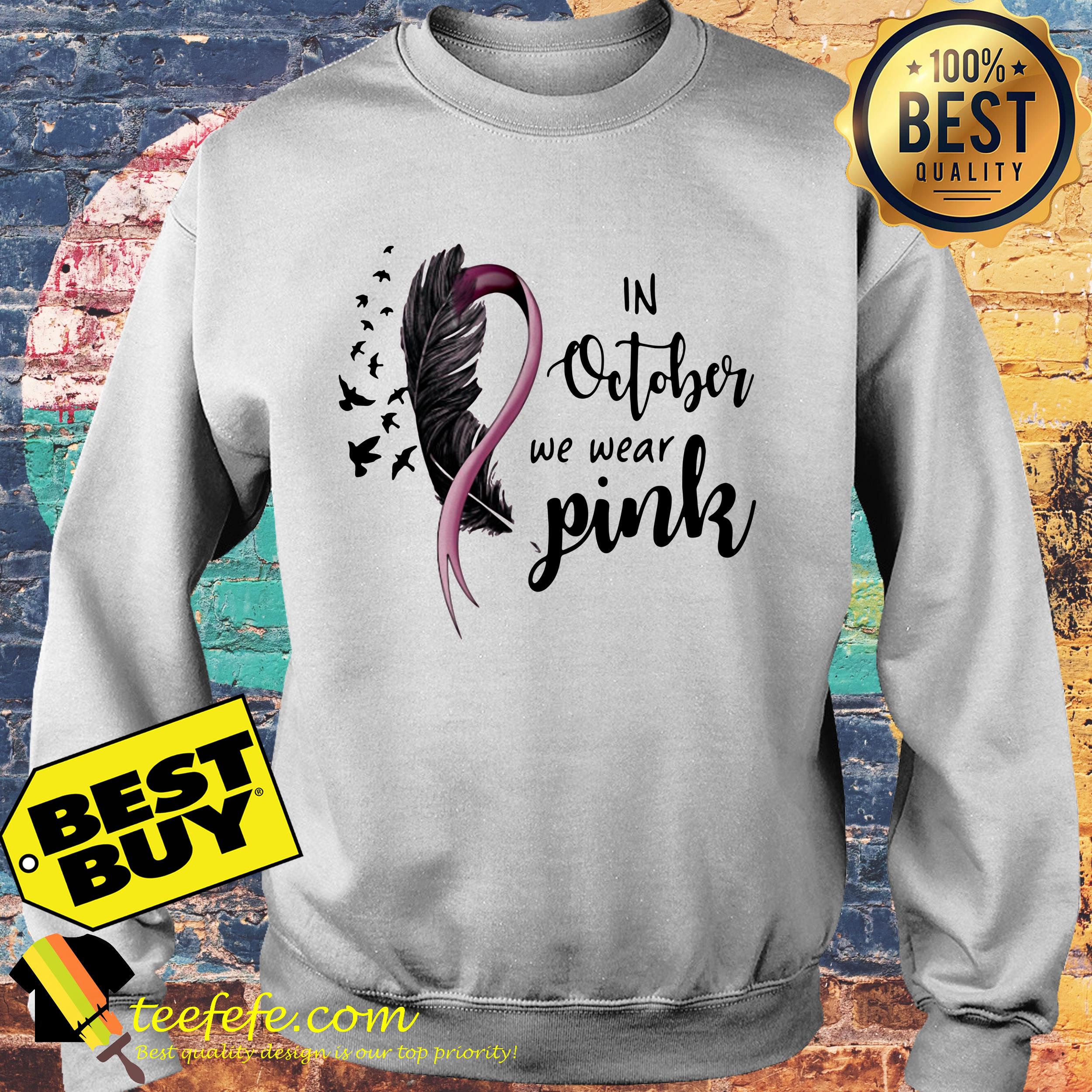 Breast cancer awareness in October we wear pink sweatshirt