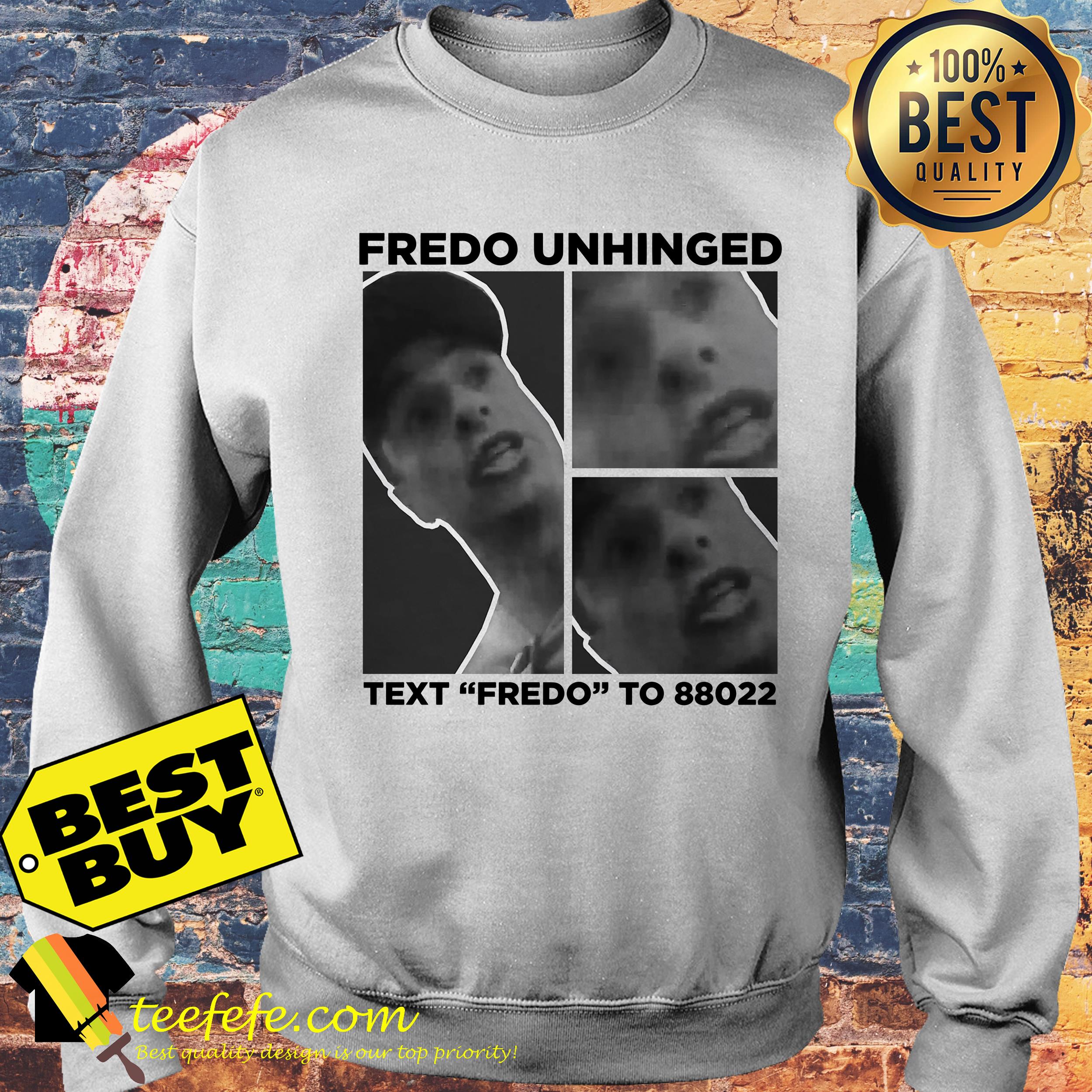 Chris Cuomo Fredo Unhinged Text To 88022 sweatshirt