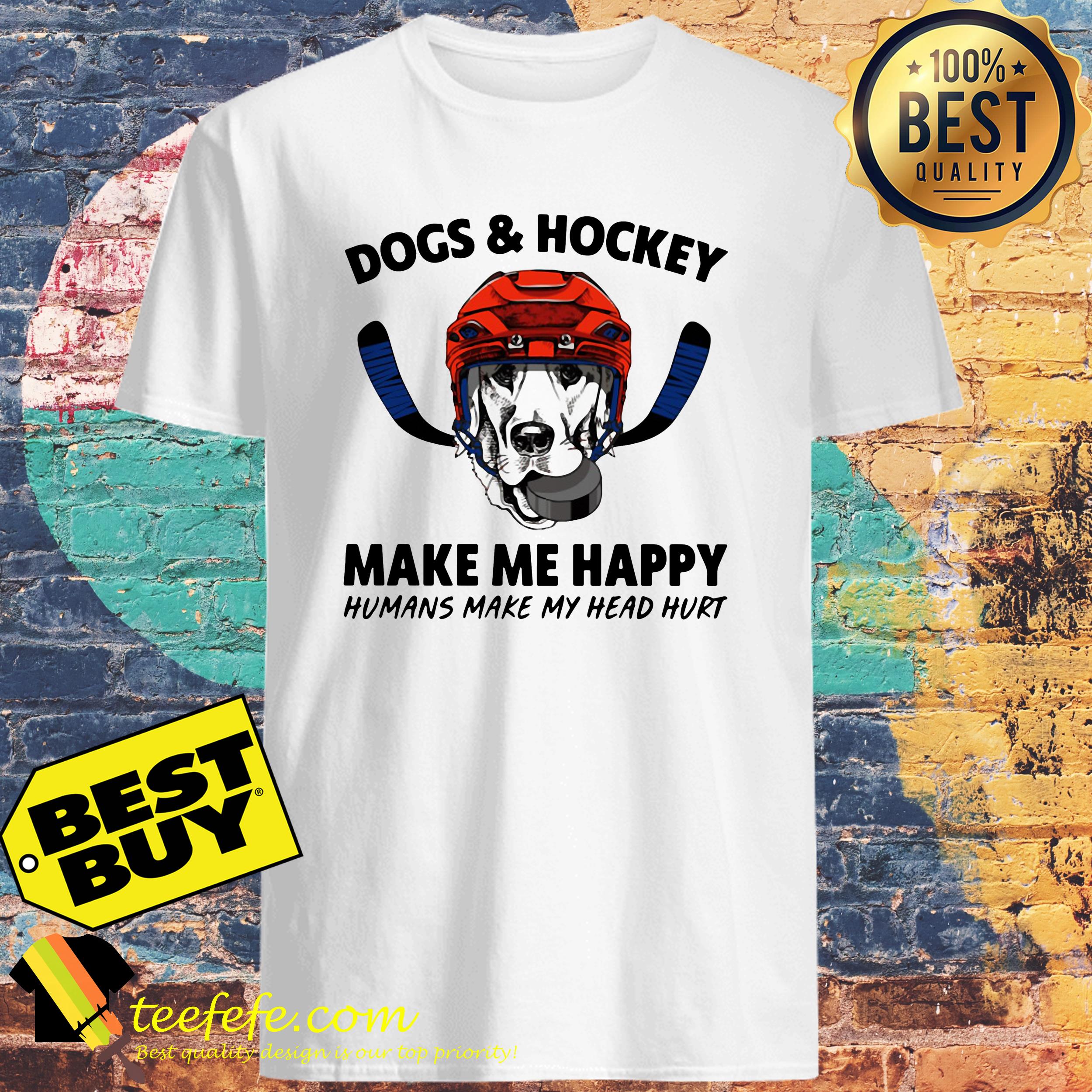 Dogs and hockey make me happy humans make my head hurt shirt
