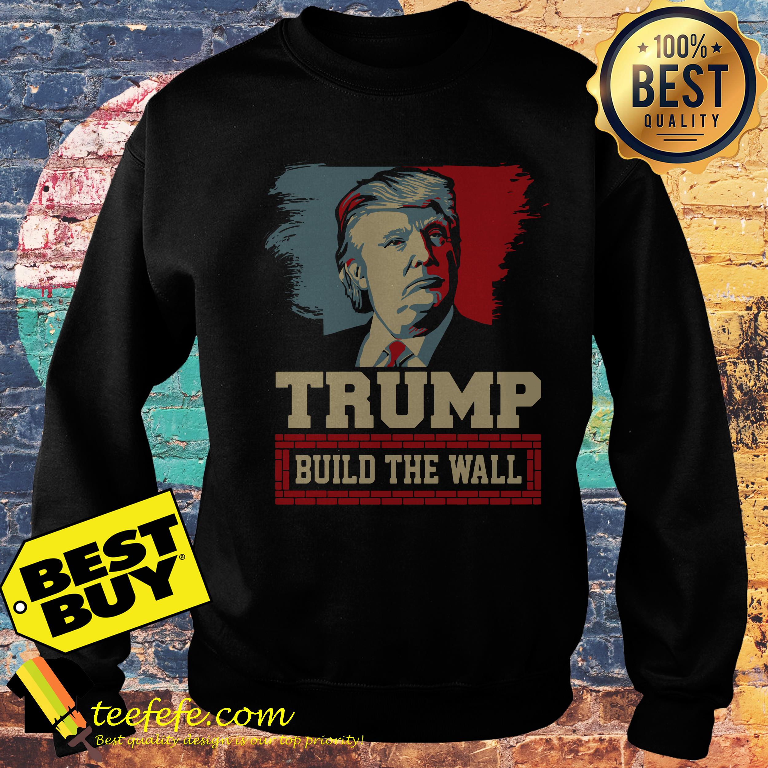 Donald Trump Build the wall sweatshirt