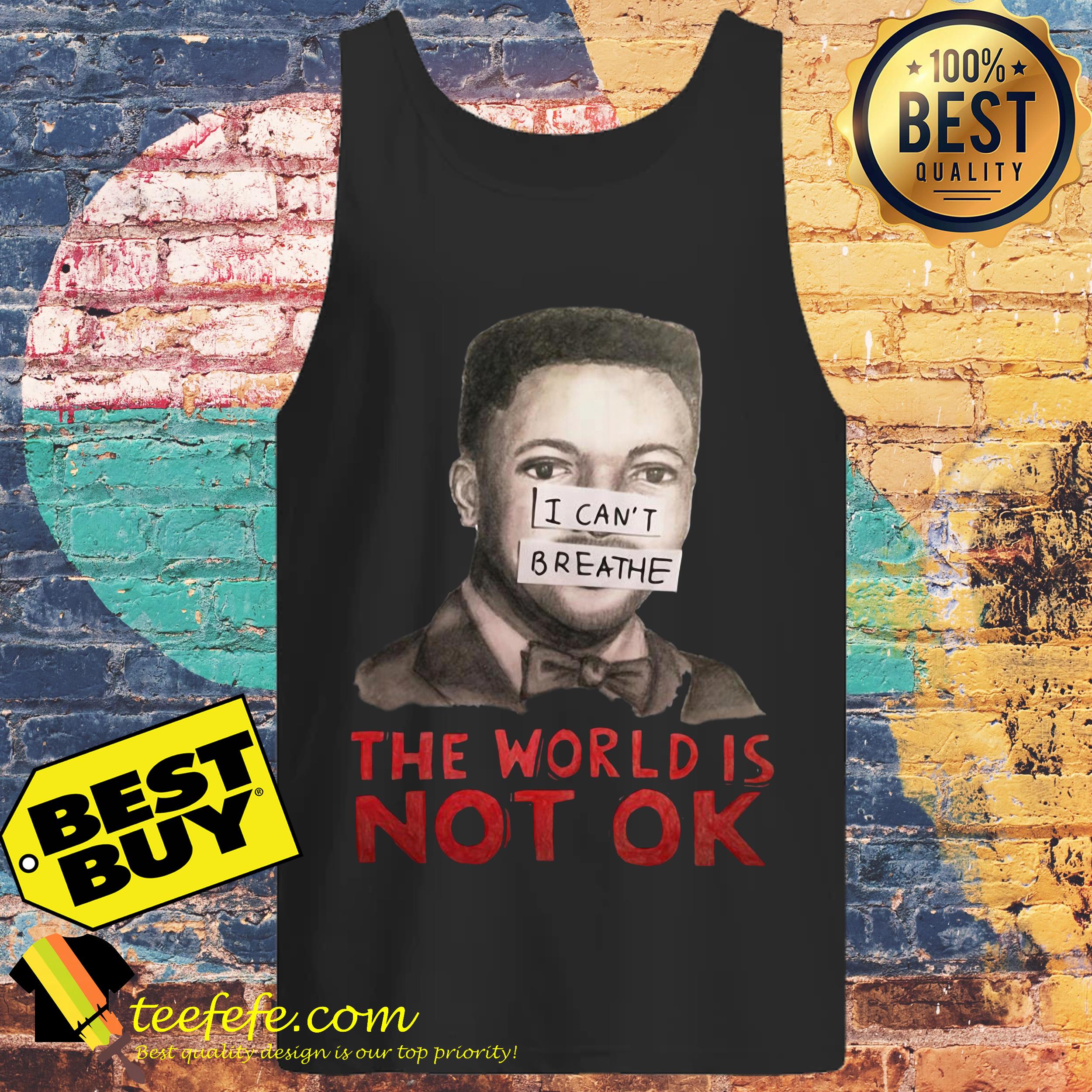 Eric Garner I can't Breathe The World is Not Ok tank top