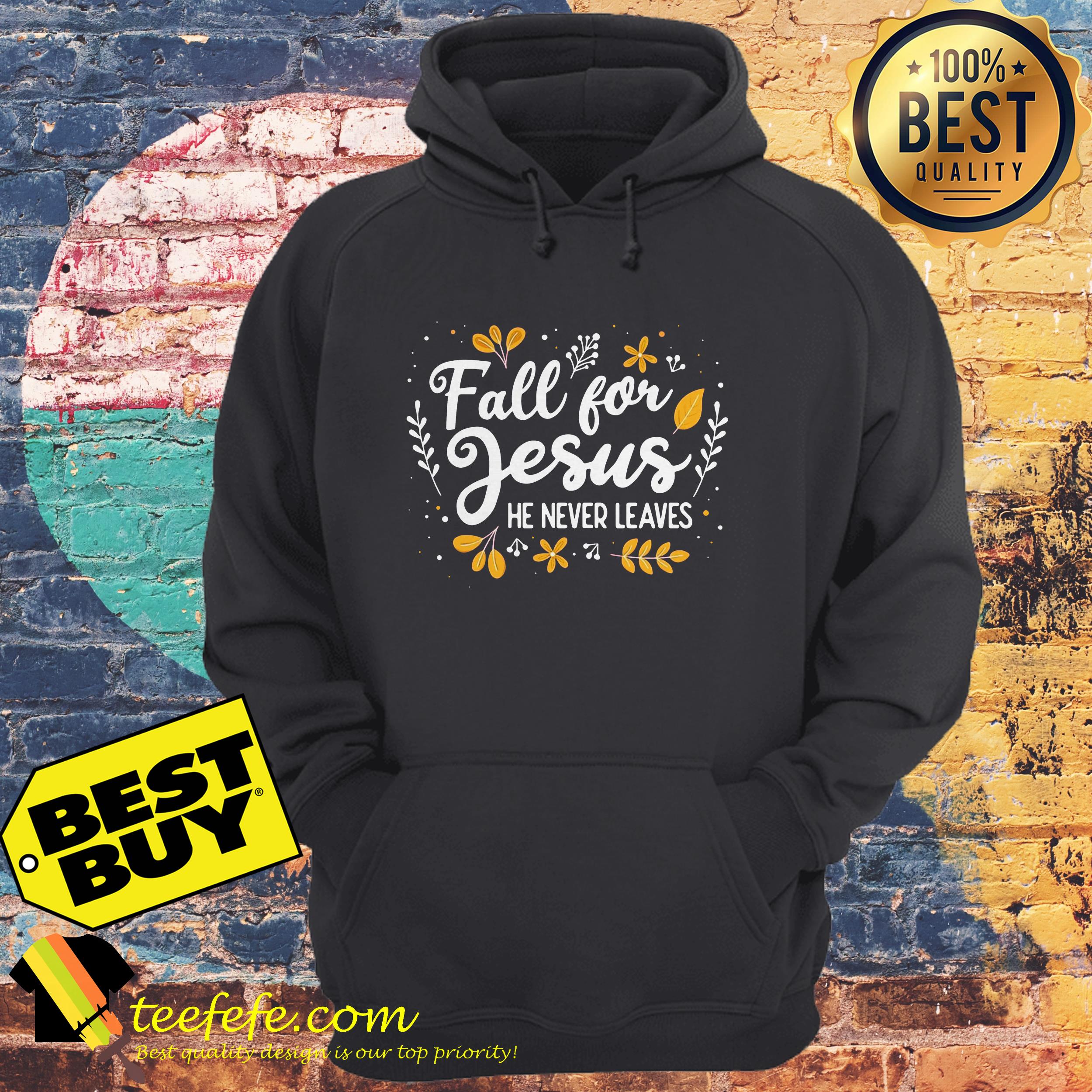 Fall for Jesus he never leaves flower hoodie