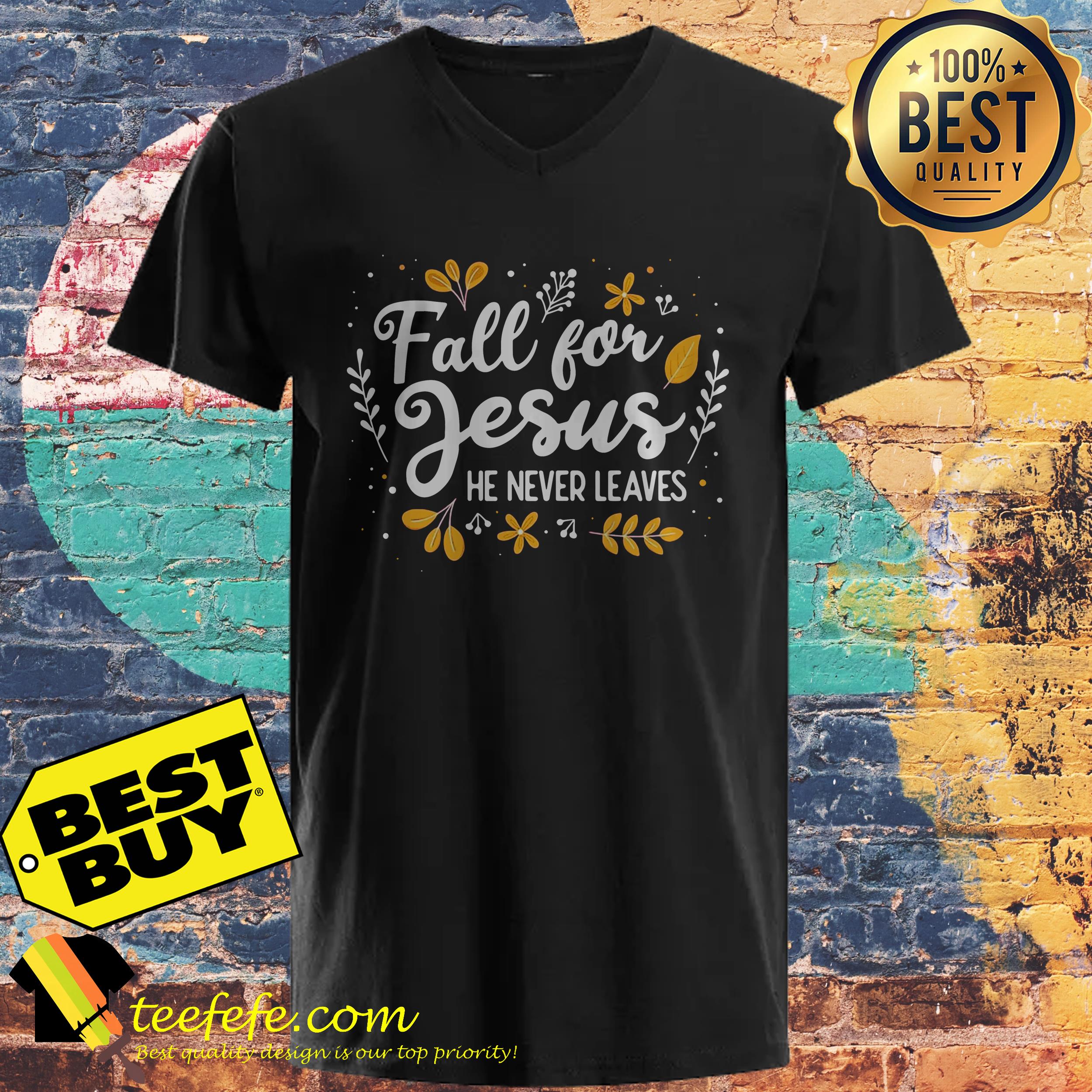 Fall for Jesus he never leaves flower ladies tee