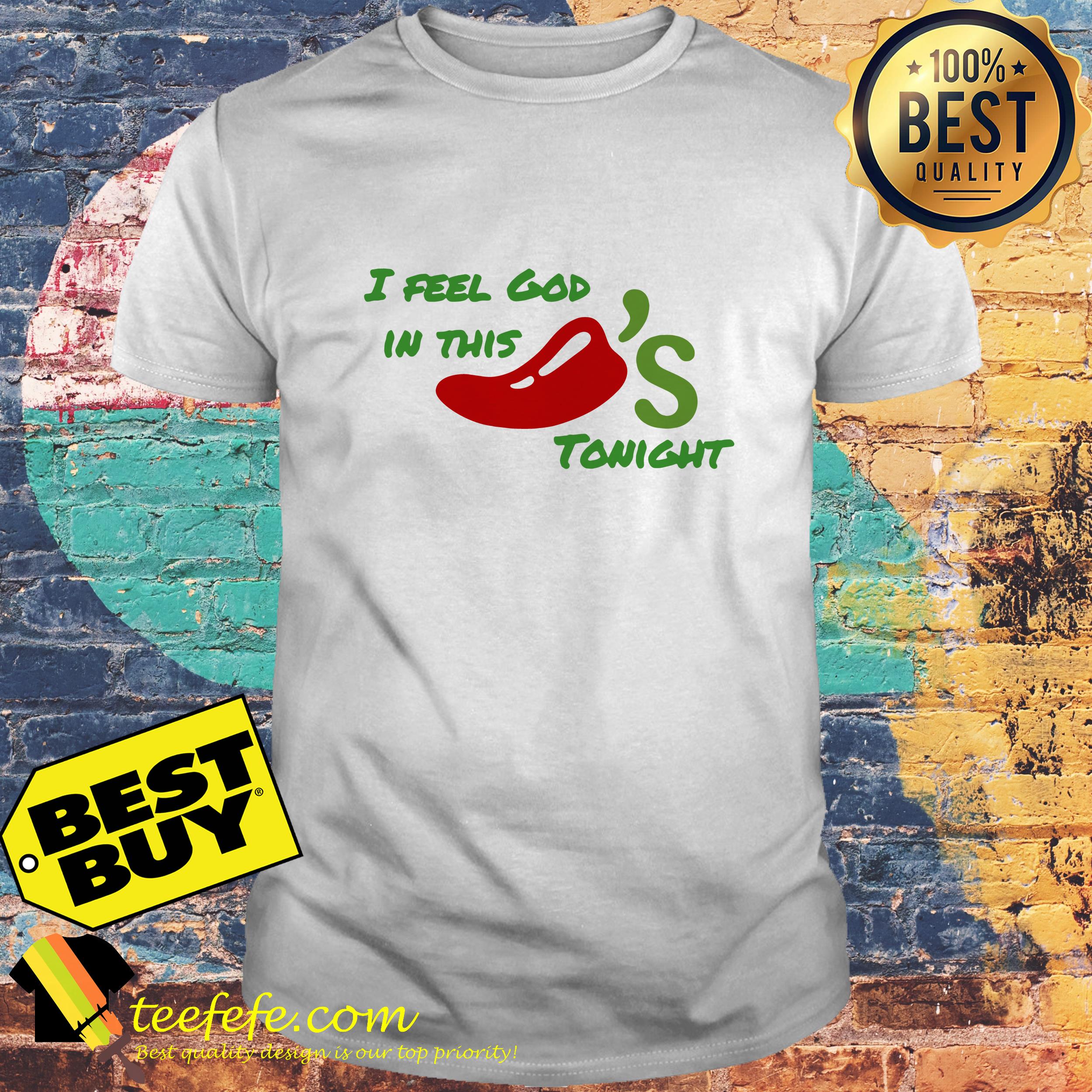 I feel God in this chili’s tonight shirt