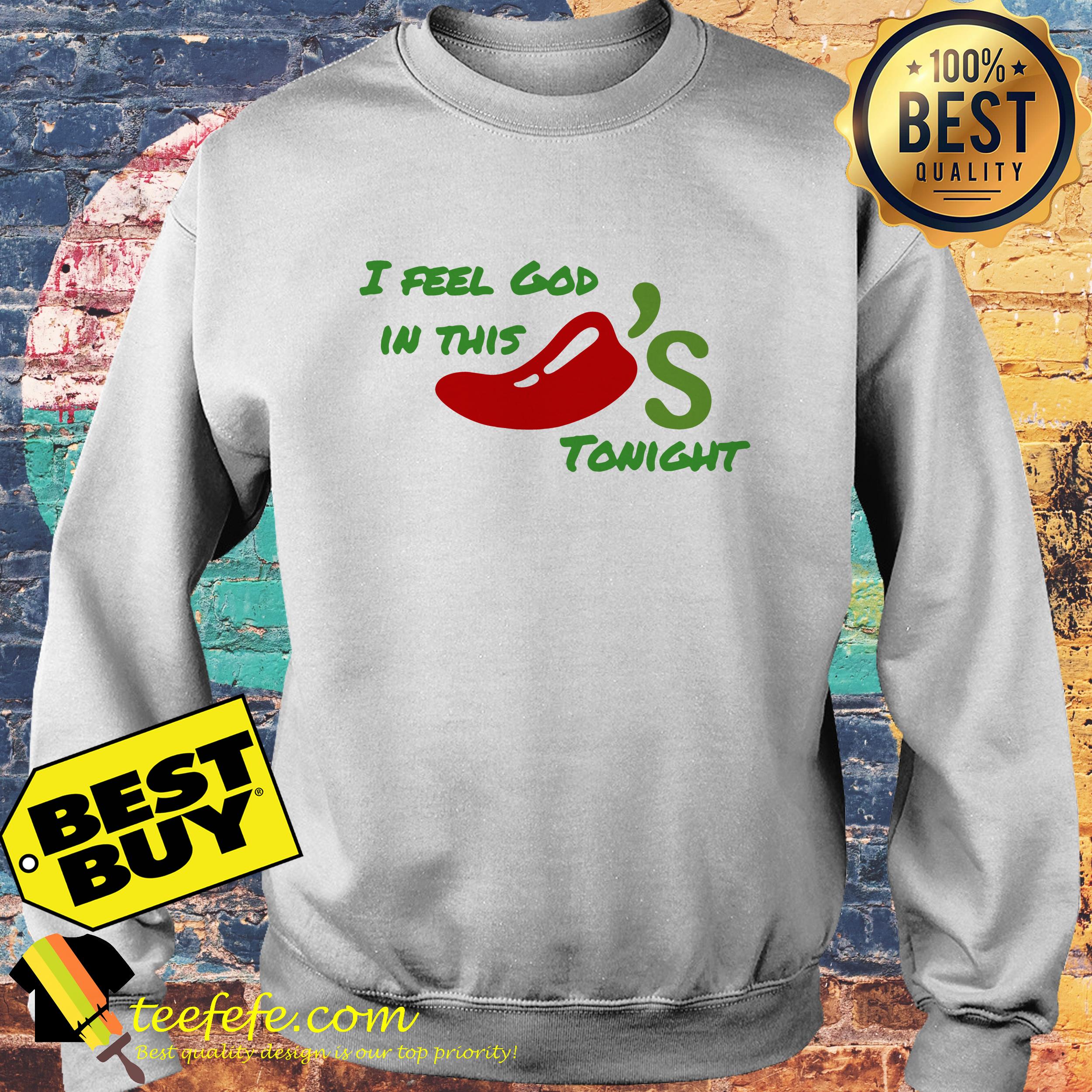 I feel God in this chili’s tonight sweatshirt