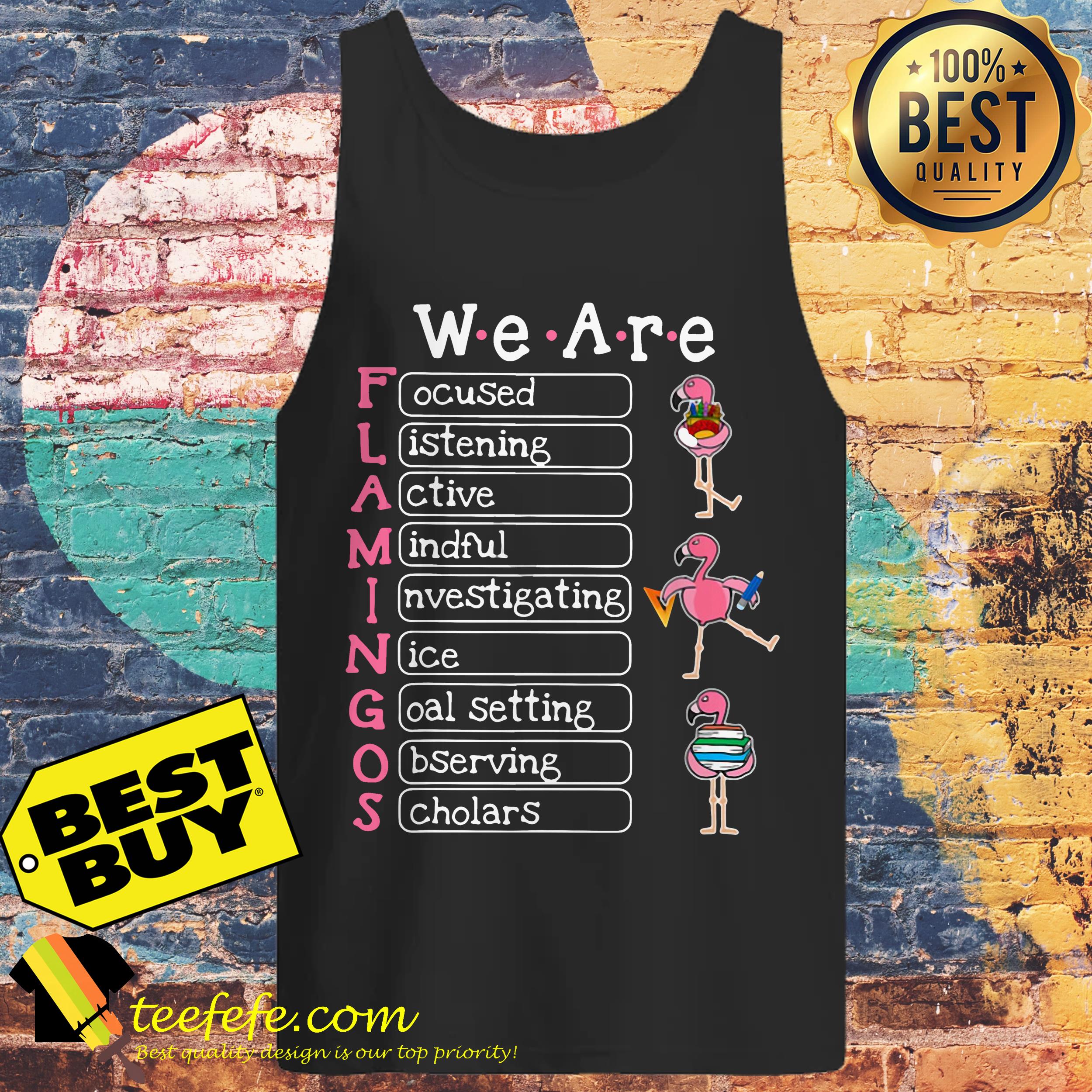 Flamingo We are focused listening active Mindful Investigating tank top