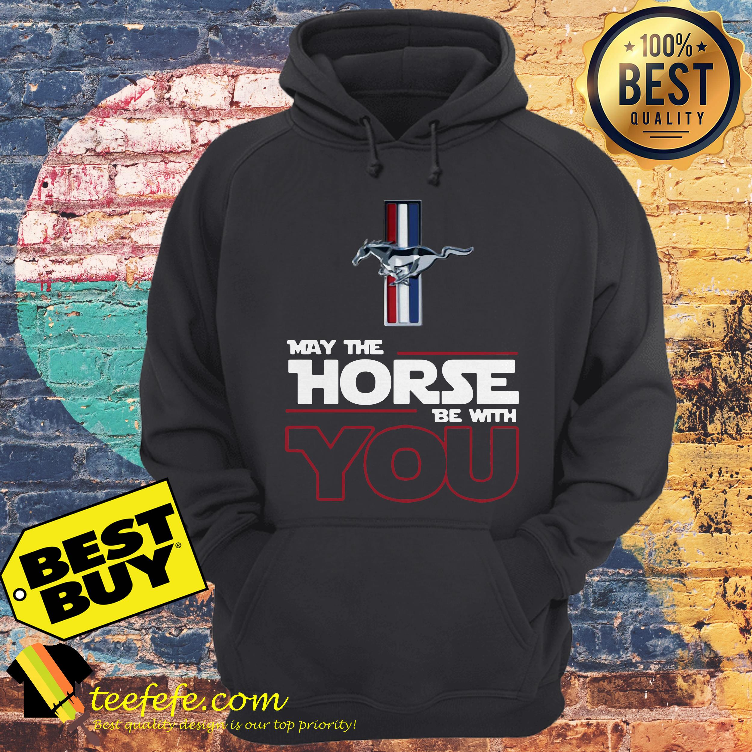Ford Mustang May The Horse Be With You hoodie
