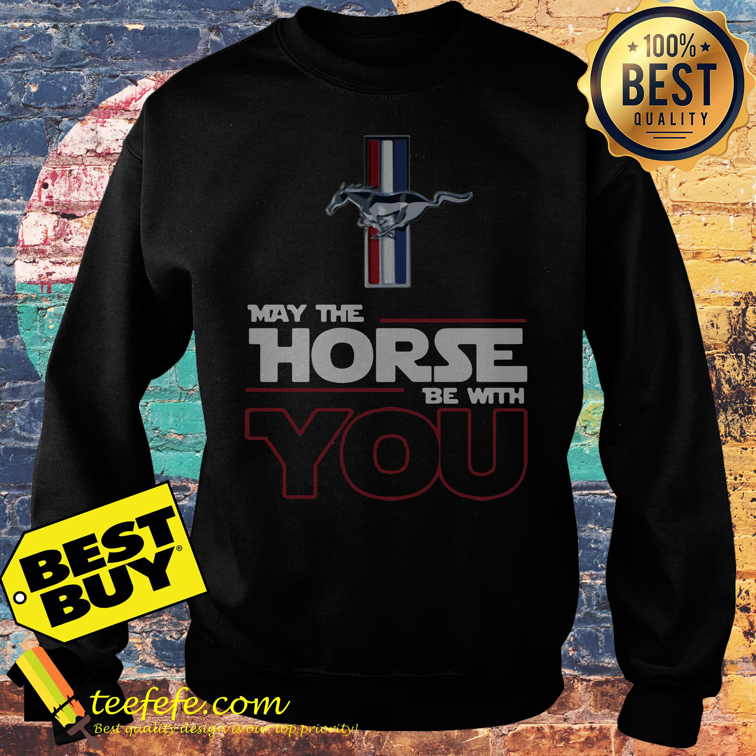 Ford Mustang May The Horse Be With You sweatshirt