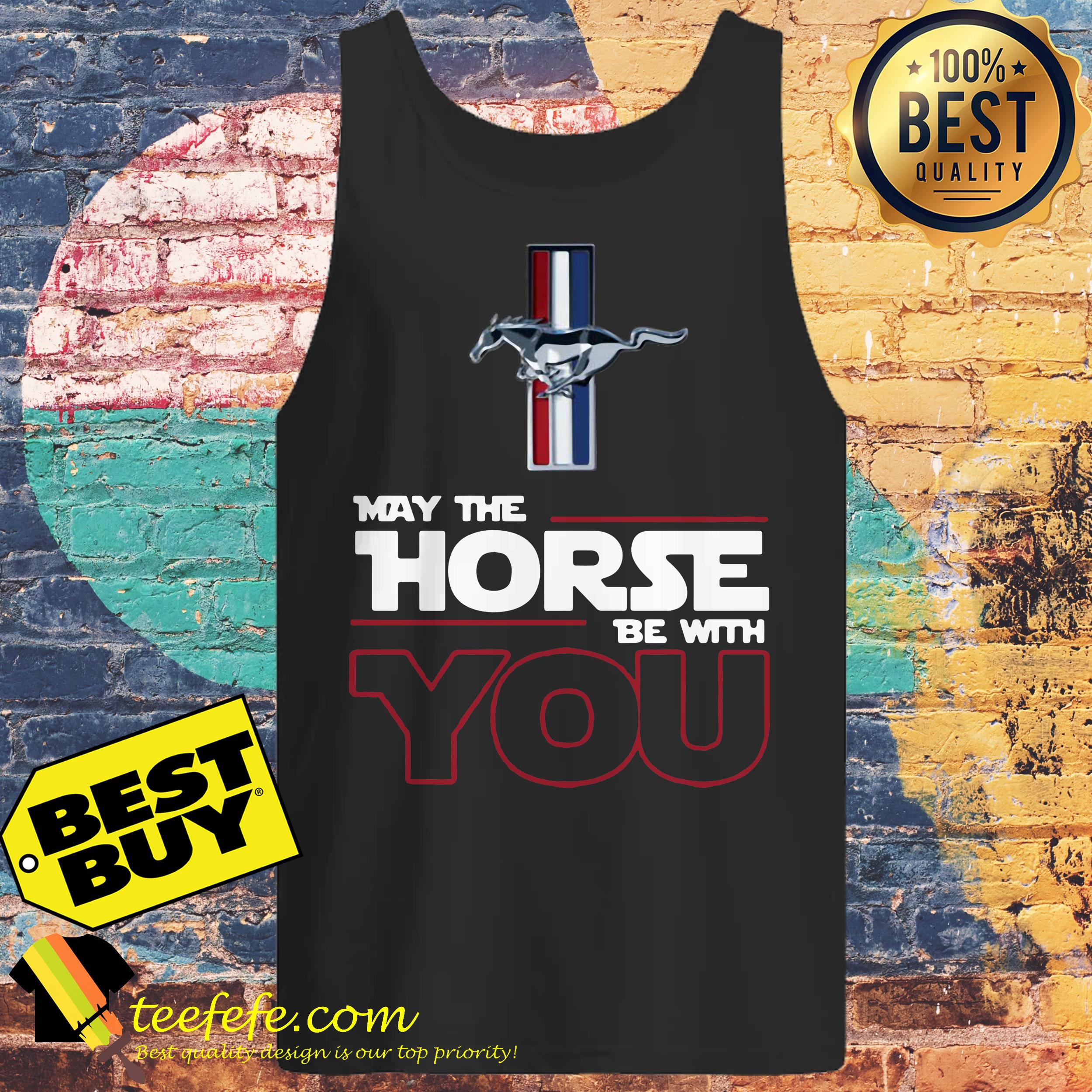 Ford Mustang May The Horse Be With You tank top